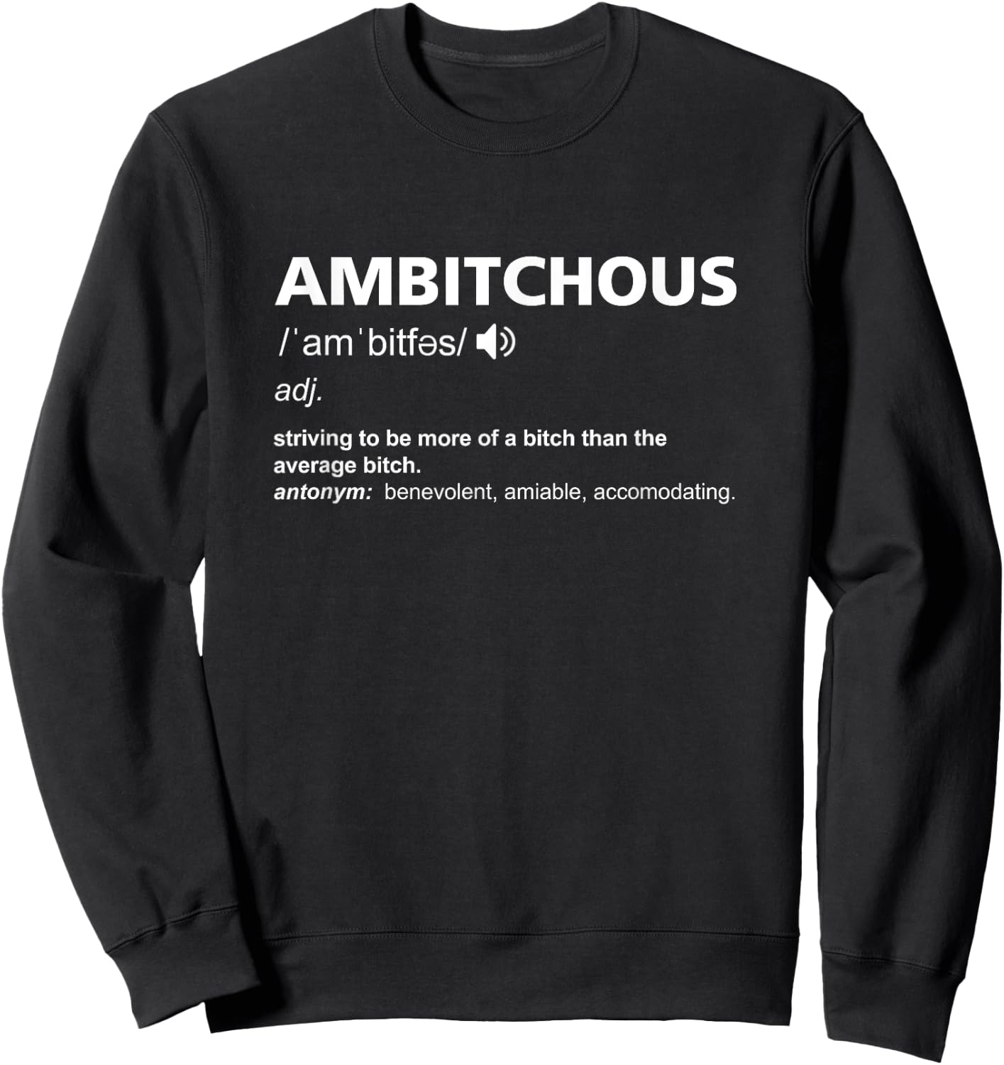 Ambitchous Striving to be More of a Bitch Funny Sweatshirt - Sweatshirt | Black