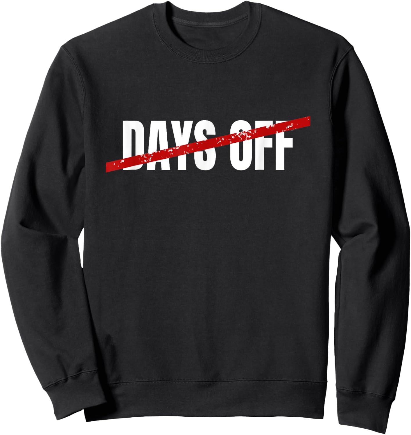 No Days Off Sweatshirt - Sweatshirt | Black