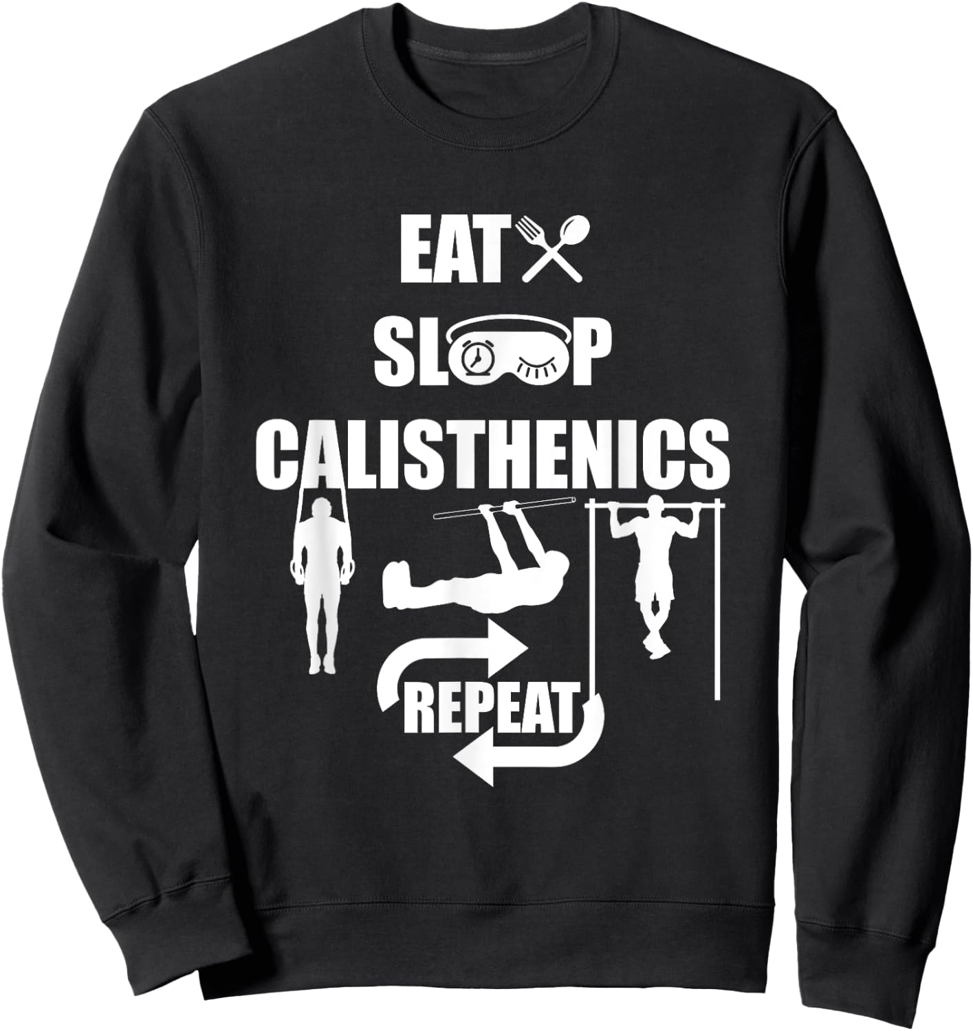 Eat Sleep Repeat Food Sleeping Calisthenics Sports Gift Sweatshirt - Sweatshirt | Black
