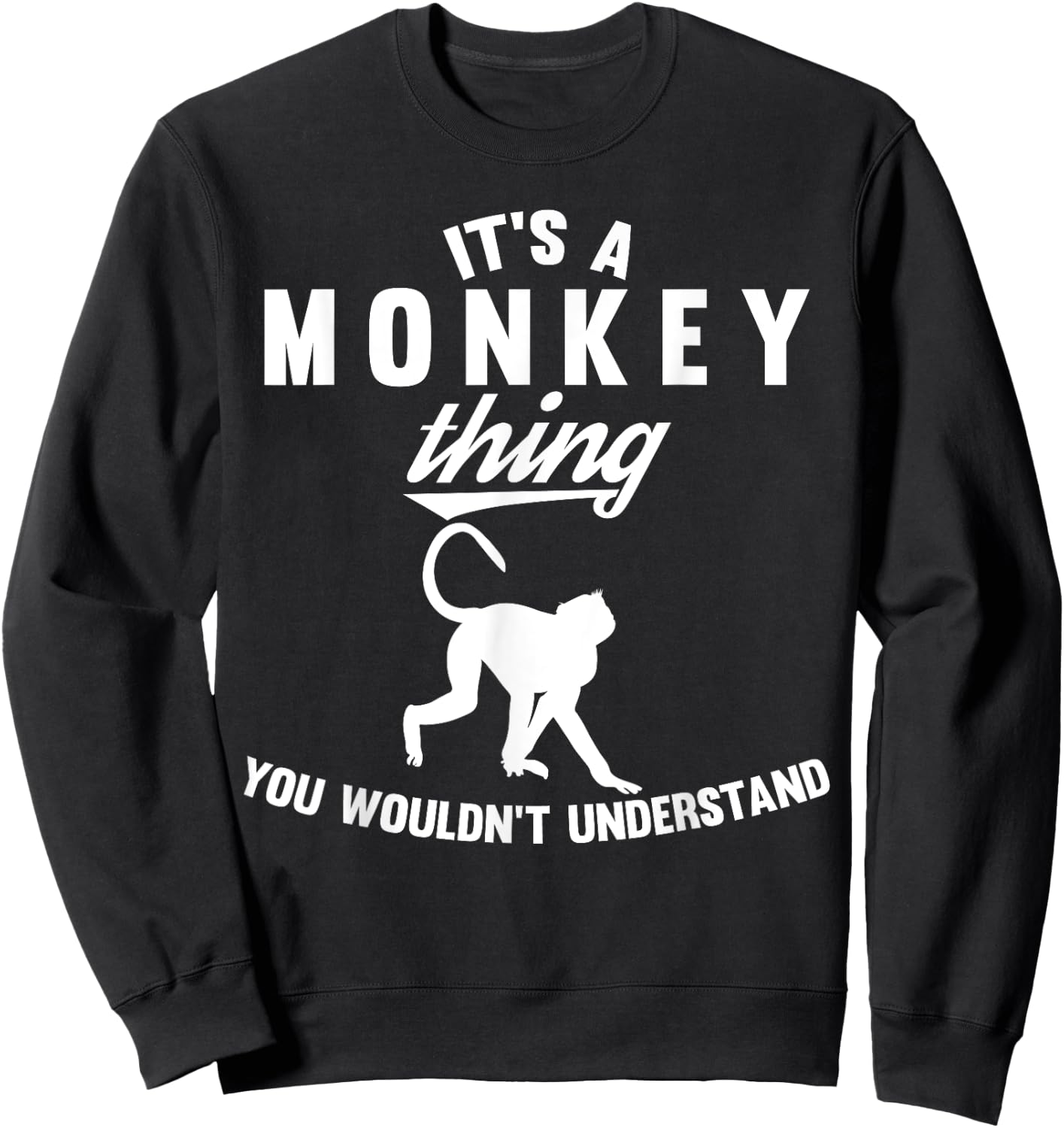 It's a Monkey Thing You wouldn't understand Gift Sweatshirt - Sweatshirt | Black