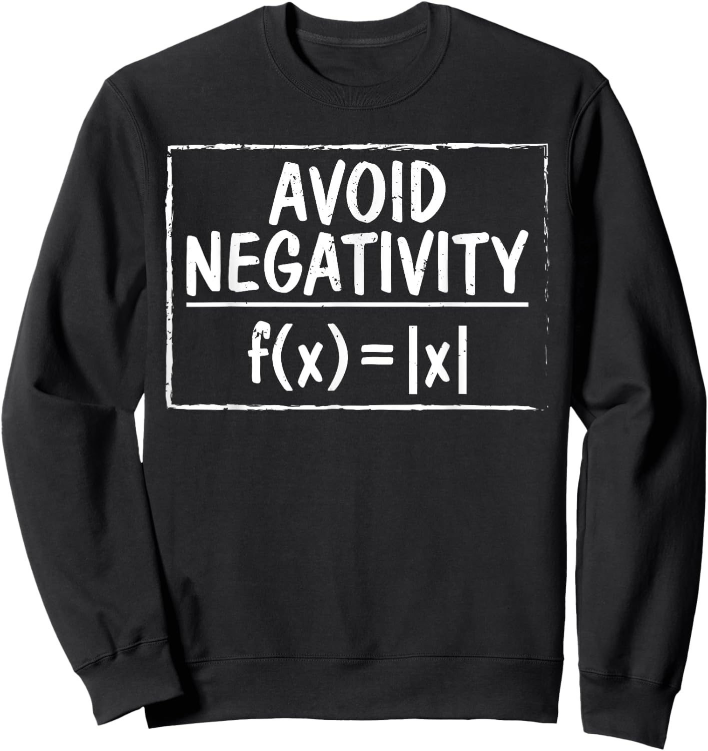 Avoid Negativity Funny Math Problem Engineer Sweatshirt - Sweatshirt | Black