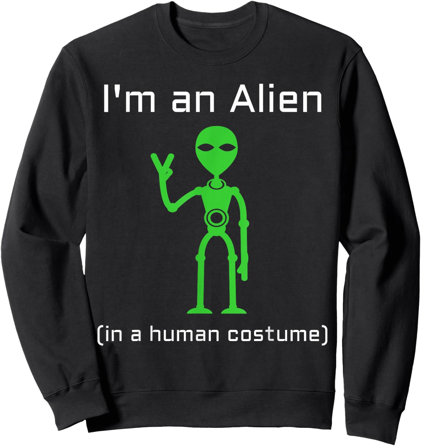 Extra Terrestrial Alien in a Human Costume Sweatshirt - Sweatshirt | Black