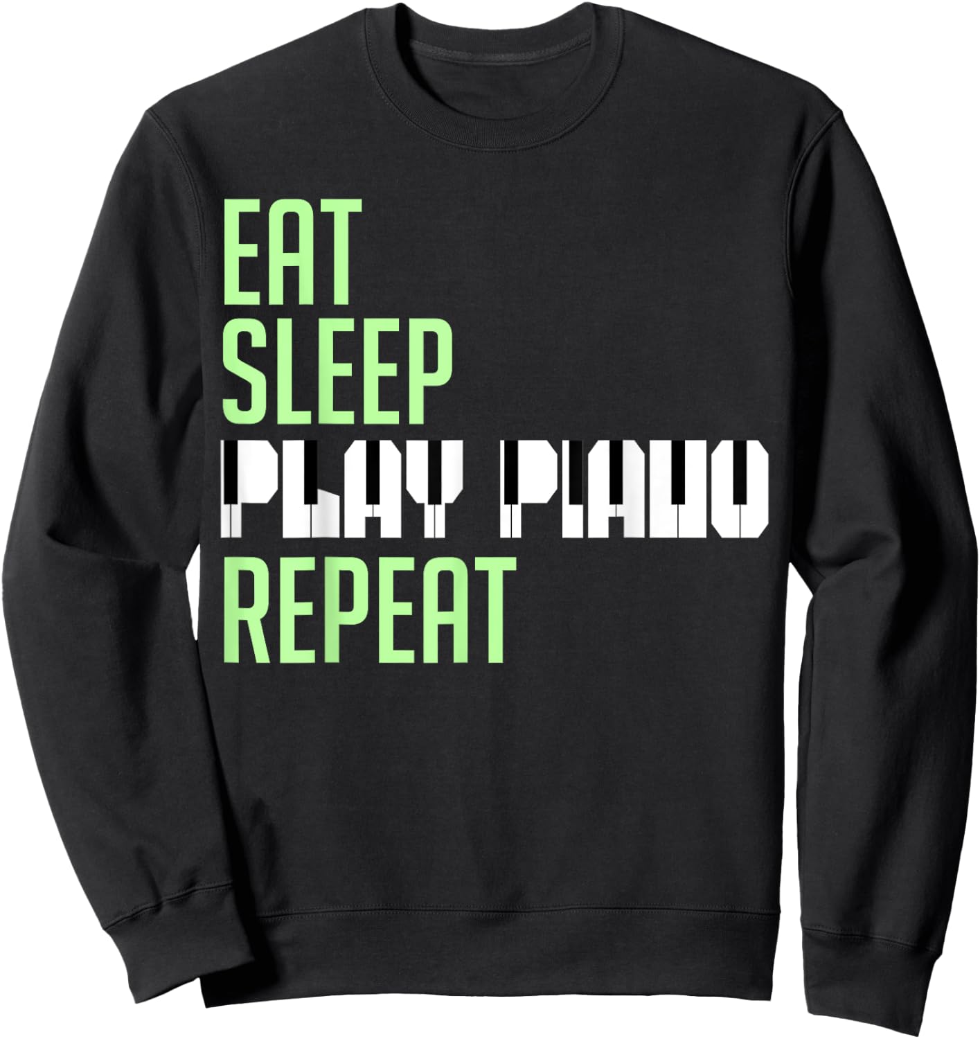 Eat Sleep Play Piano Repeat Keyboard Player Humorous Quote Sweatshirt - Sweatshirt | Black