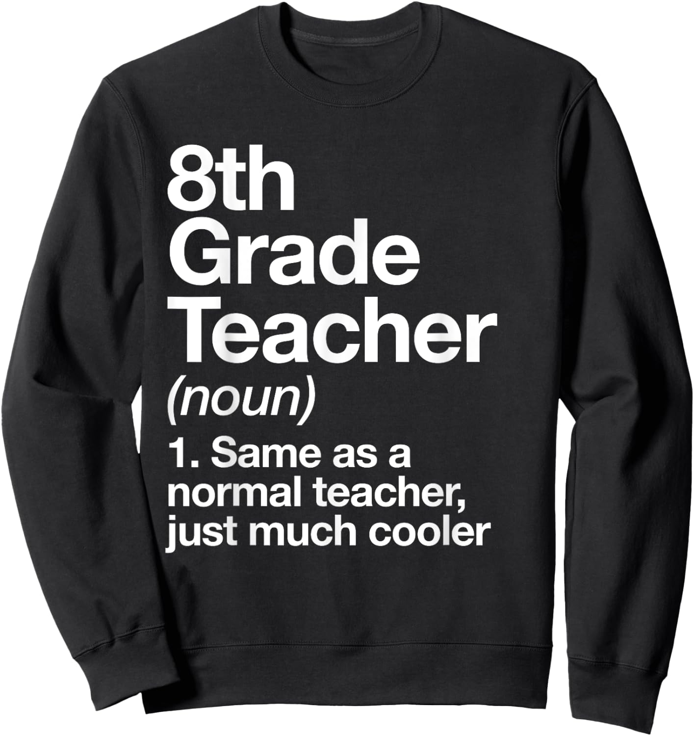 8th Grade Teacher Definition Funny Back To School First Day Sweatshirt - Sweatshirt | Black