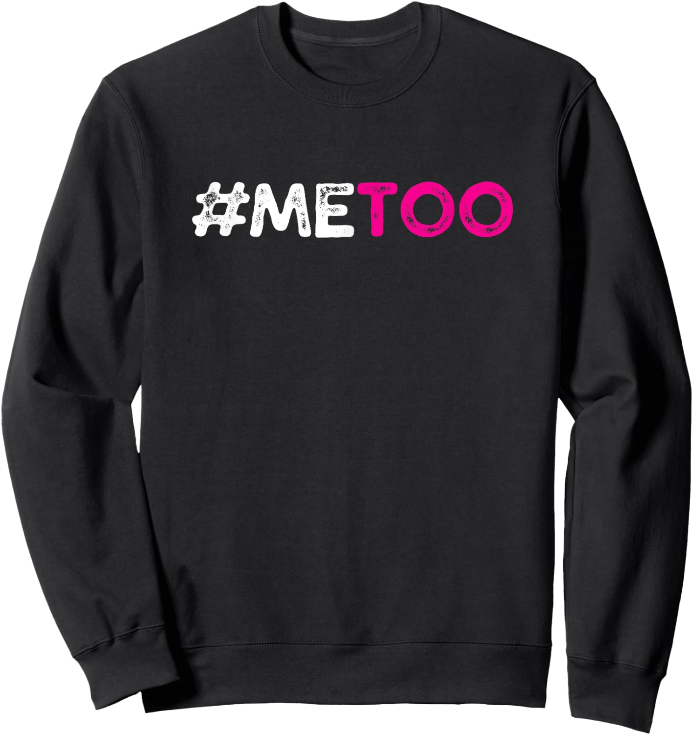 Me Too - #METOO (Me Too) Sexual Harassment Awareness Sweatshirt - Sweatshirt | Black
