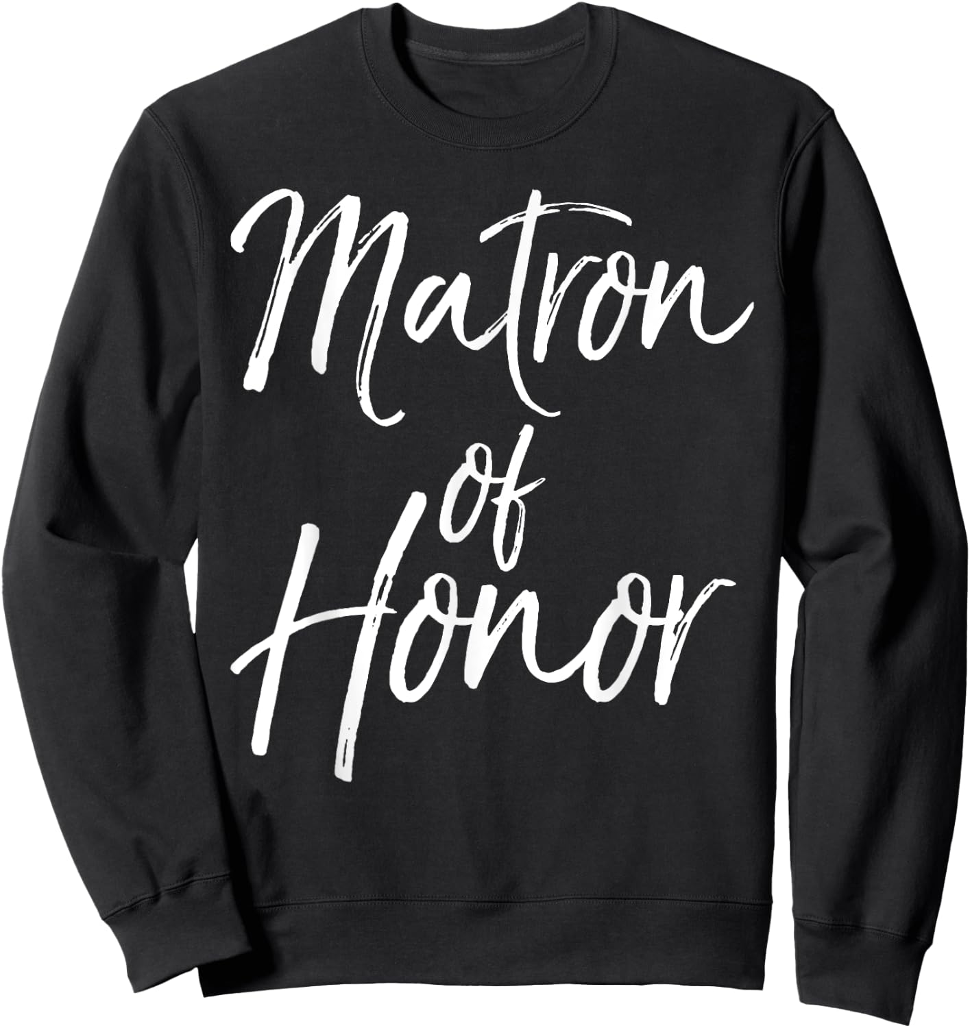 Matron of Honor Shirt Cute Wedding Gift Sweatshirt - Sweatshirt | Black