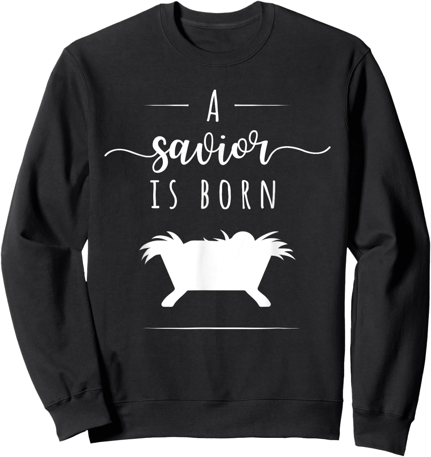A Savior is Born Christian Jesus Nativity Christmas T Shirt Sweatshirt - Sweatshirt | Black