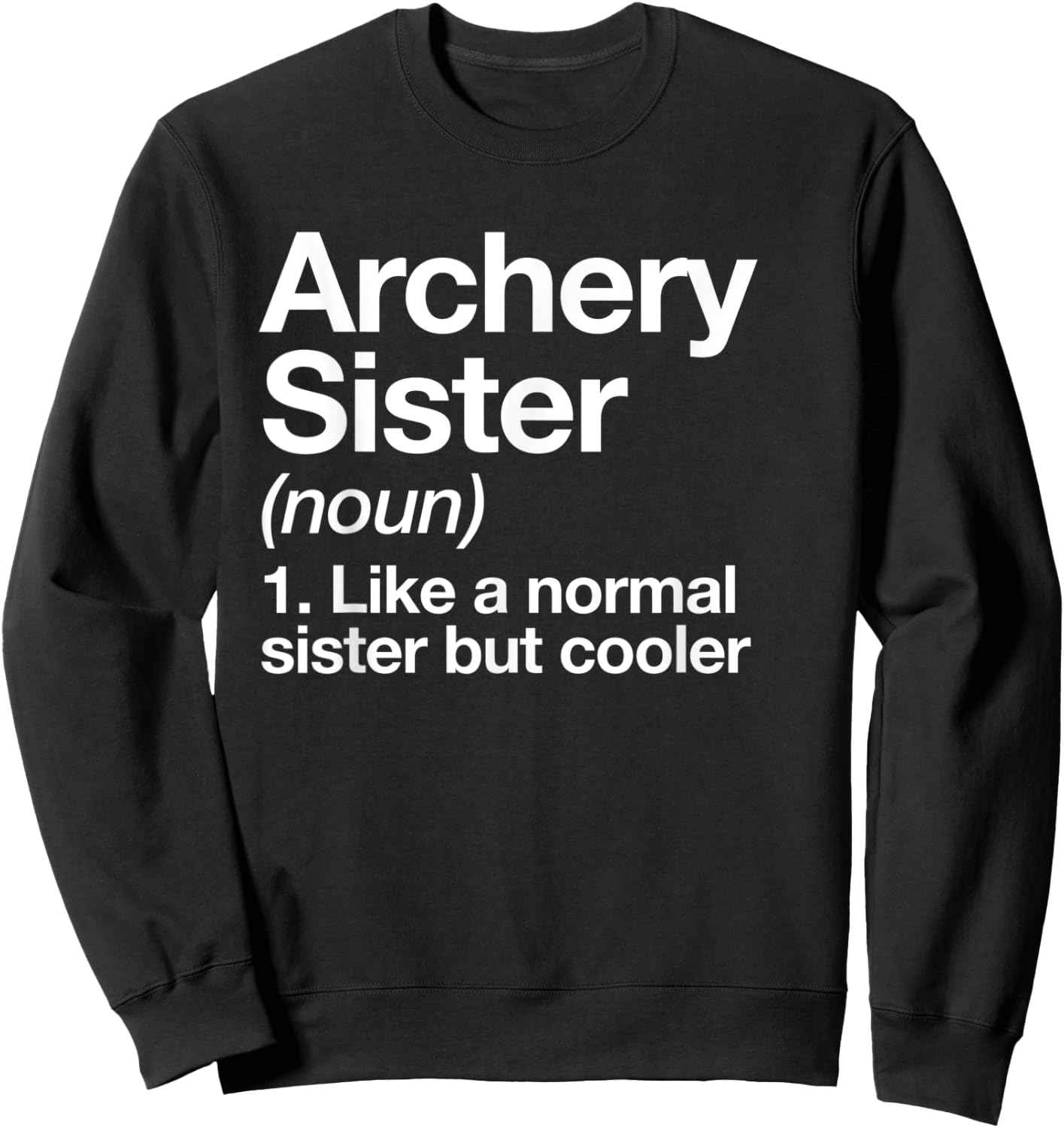 Archery Sister Definition Funny Sports Sweatshirt - Sweatshirt | Black