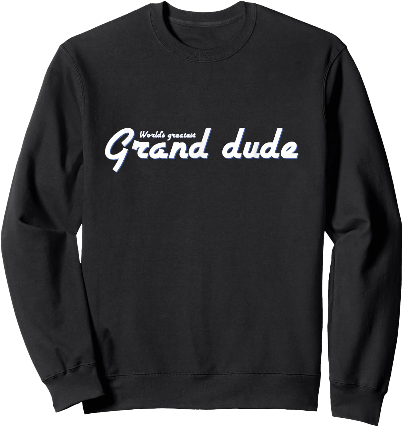 World's Greatest Grand Dude Grandfather Grandpa Sweatshirt - Sweatshirt | Black