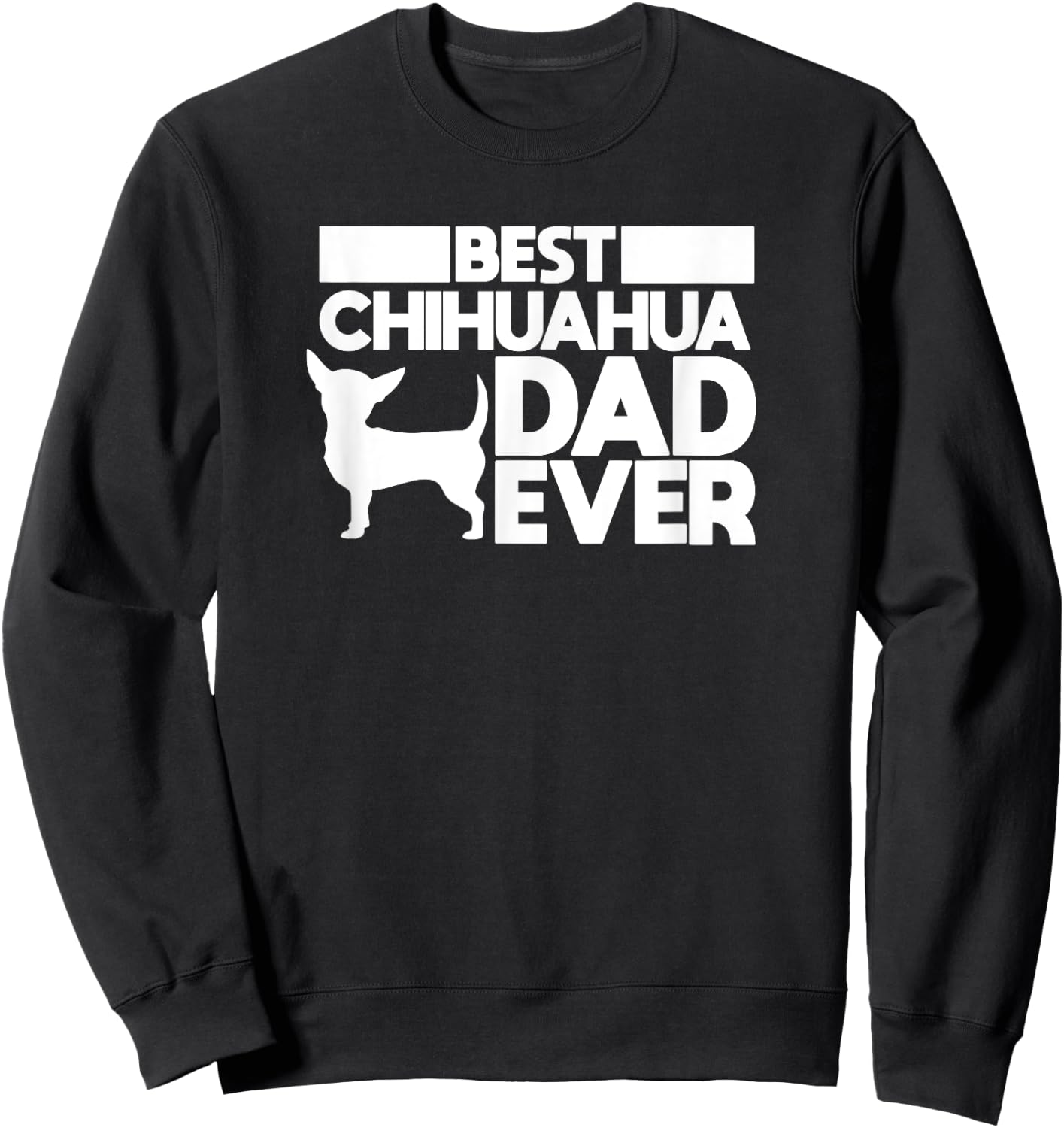 best chihuahua dad ever t shirt dog father Gift Sweatshirt - Sweatshirt | Black