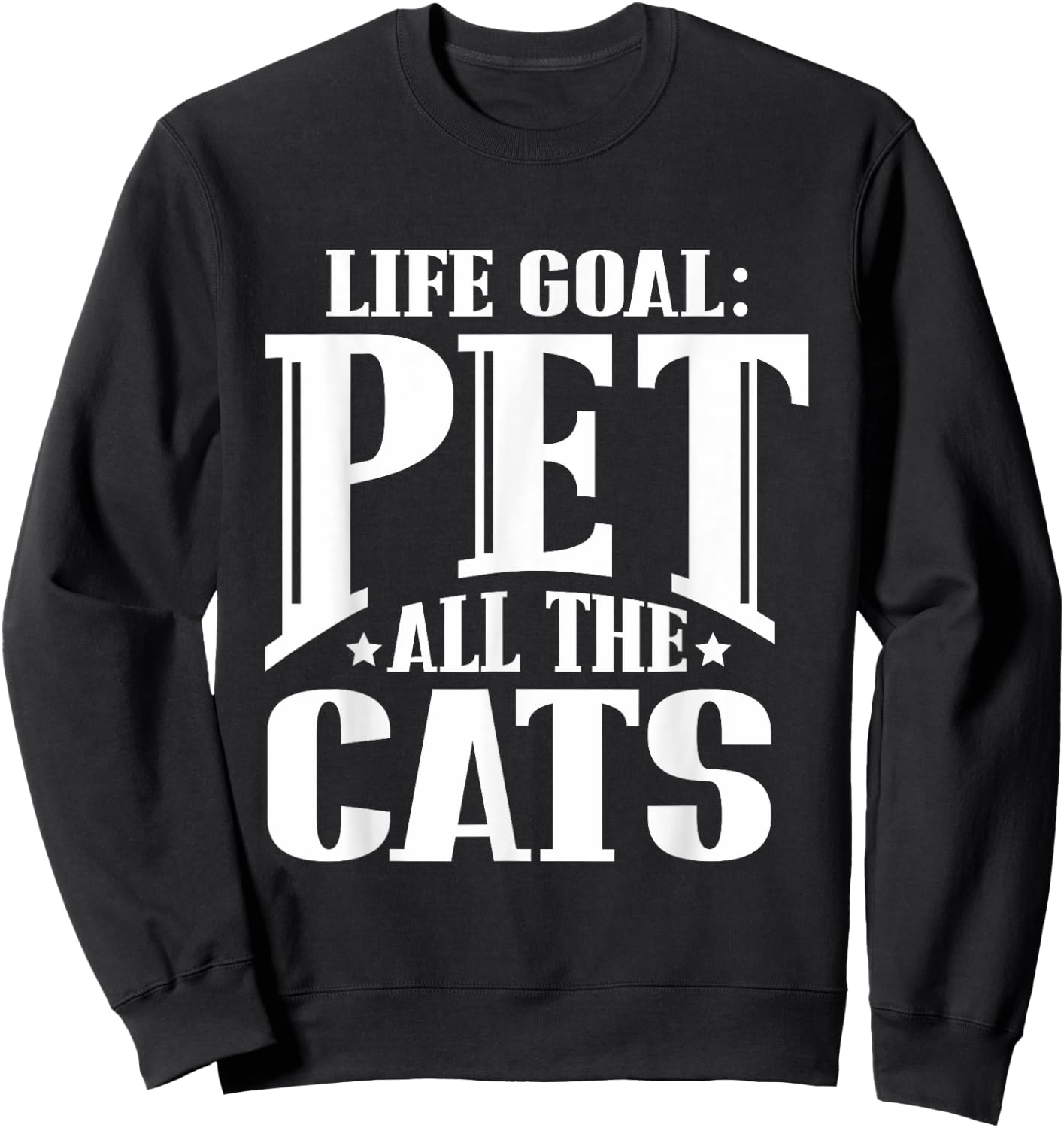 Life Goal Pet All The Cats Funny Cat Lover T Shirt Women Girls Kids Sweatshirt - Sweatshirt | Black