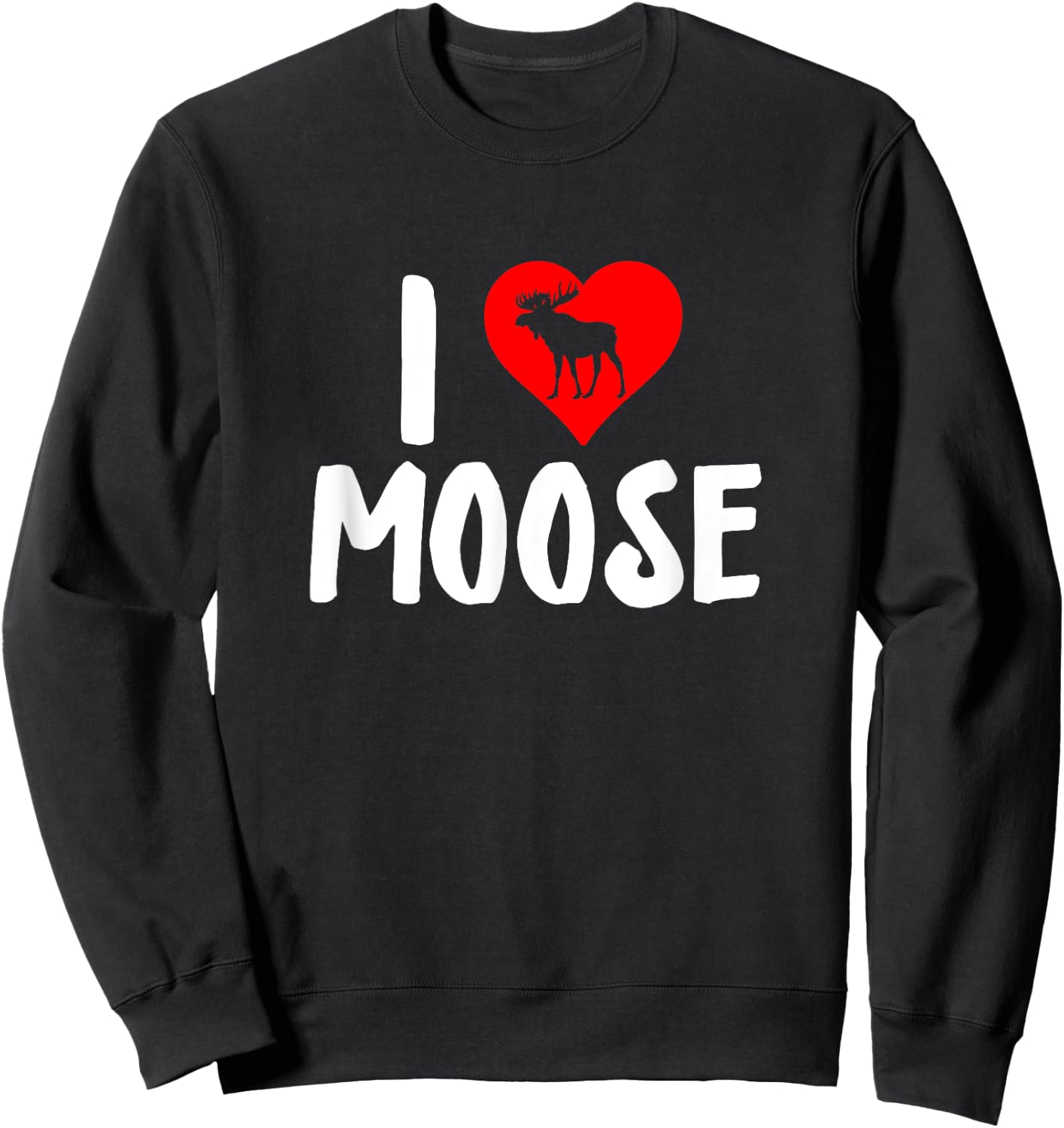 I Love Moose - Moose Lover Sweatshirt - Sweatshirt | Black