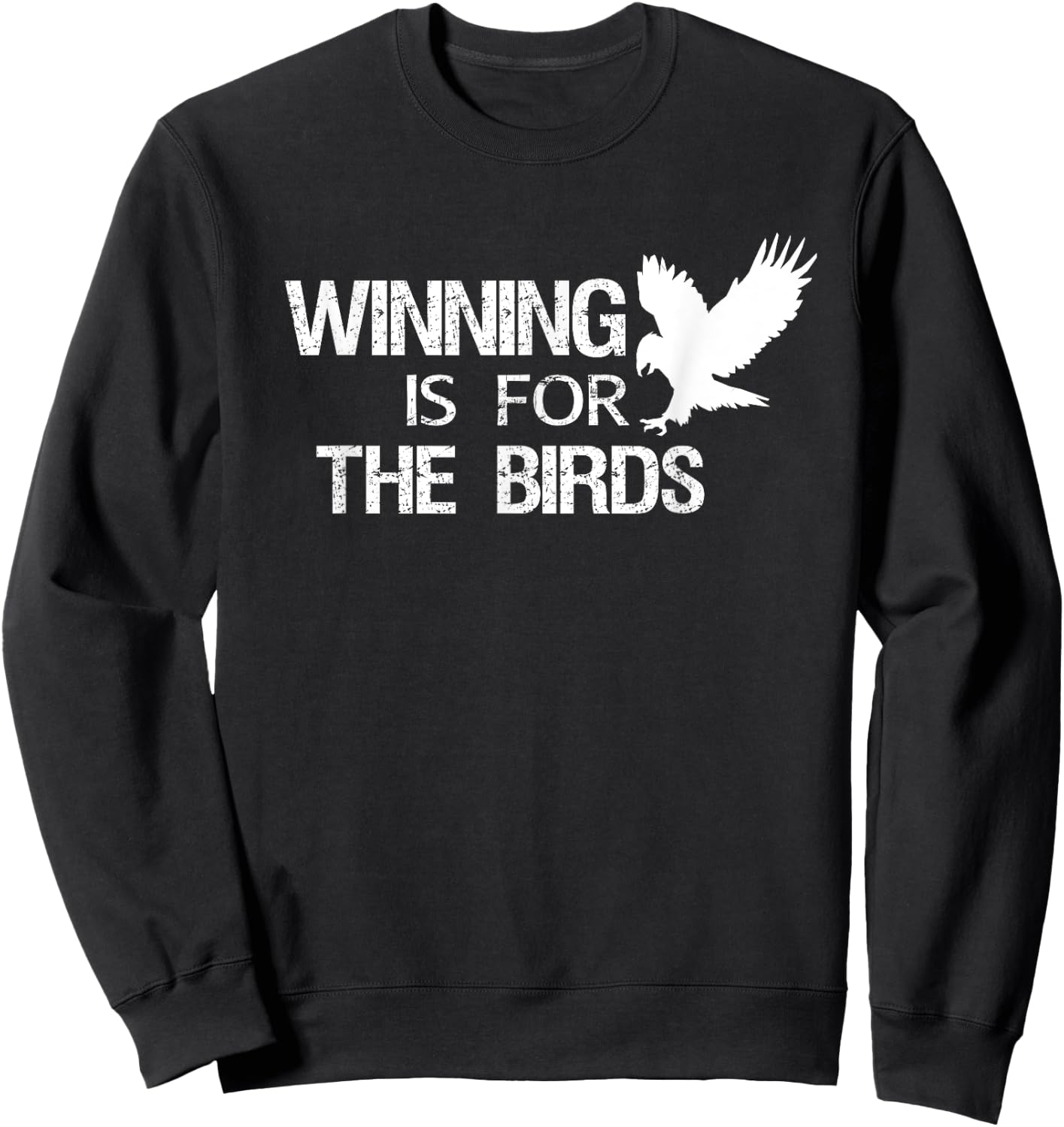 Eagle Mascot Shirt Winning is for the Birds Sweatshirt - Sweatshirt | Black