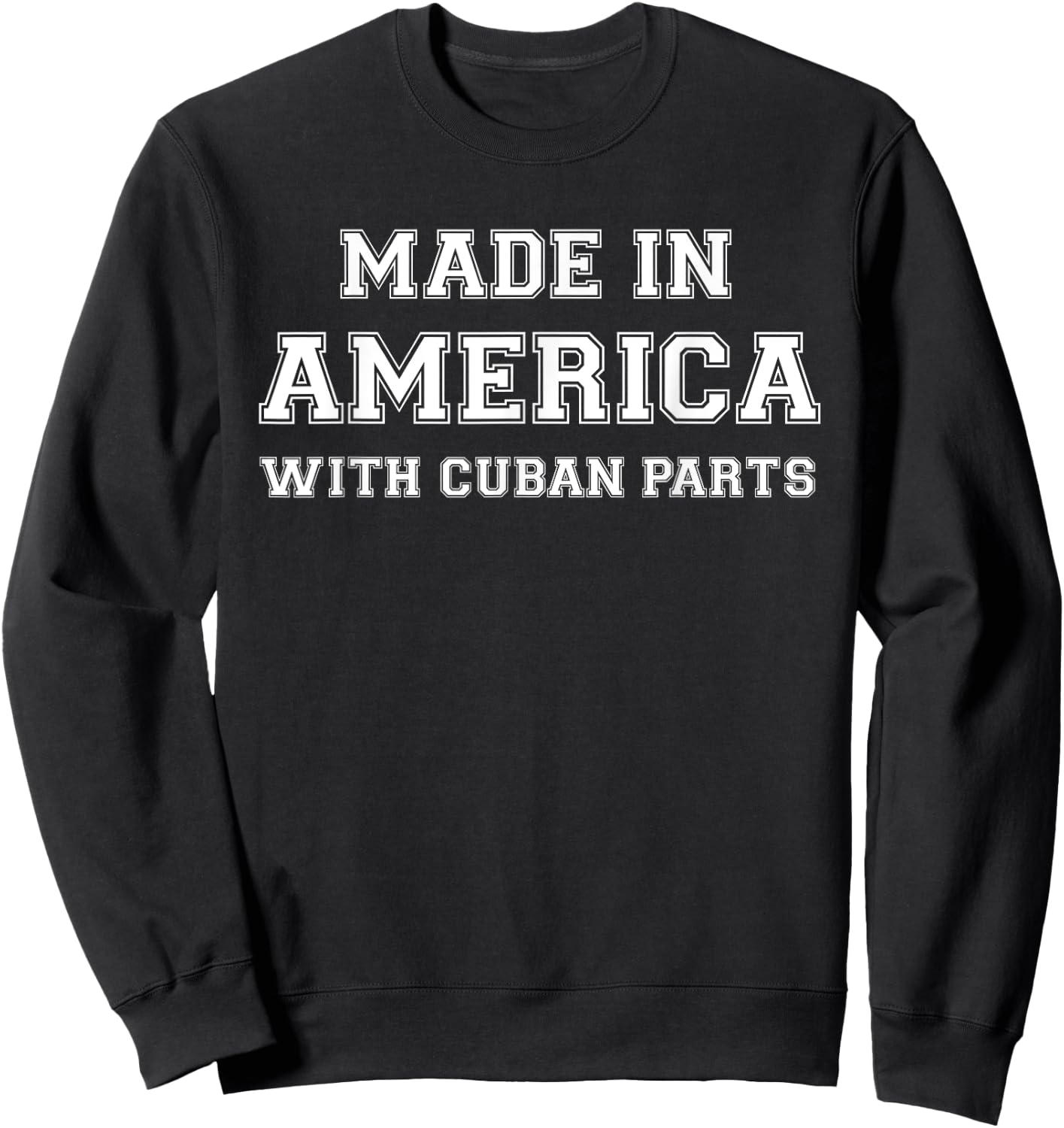MADE IN AMERICA WITH CUBAN PARTS Cuba USA Sweatshirt - Sweatshirt | Black
