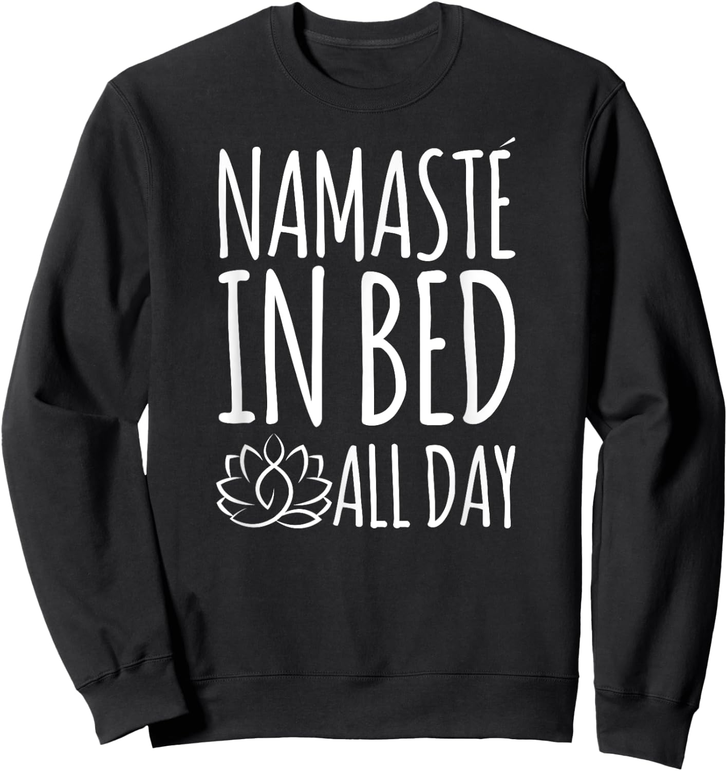 Namaste In Bed All Day Funny Yoga Sweatshirt - Sweatshirt | Black