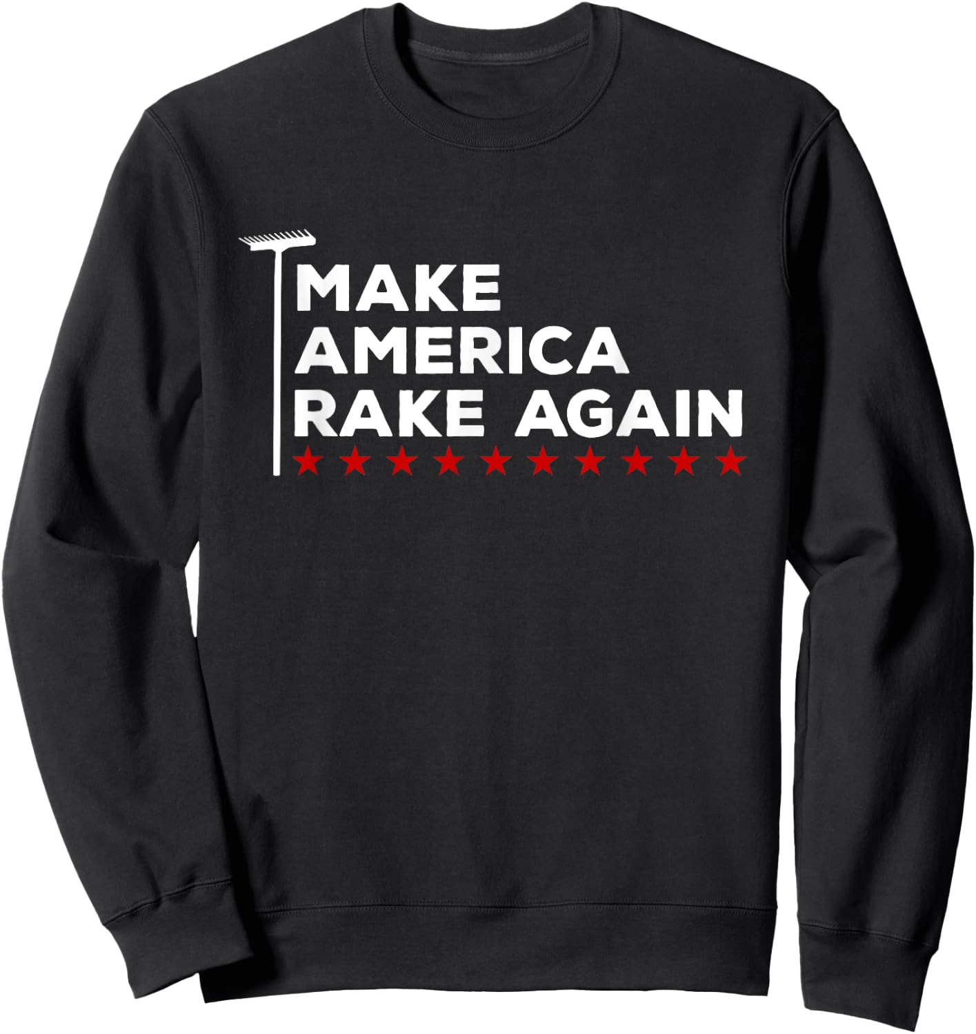 Make America Rake Again Funny Pun Raking Leaves Fall Sweatshirt - Sweatshirt | Black