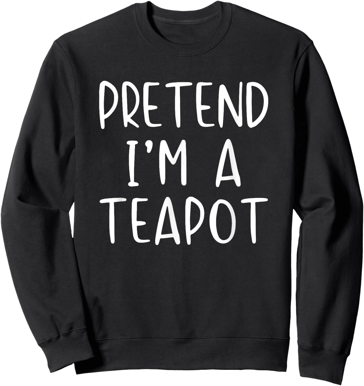 Pretend I'm A Teapot Costume Halloween Simple Adult Kid Sweatshirt - Sweatshirt | Black