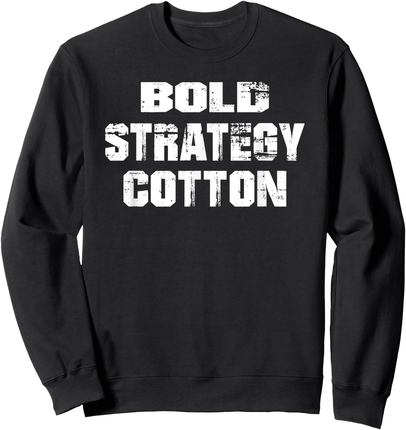 Bold Strategy Cotton Men Women Gifts Sweatshirt - Sweatshirt | Black