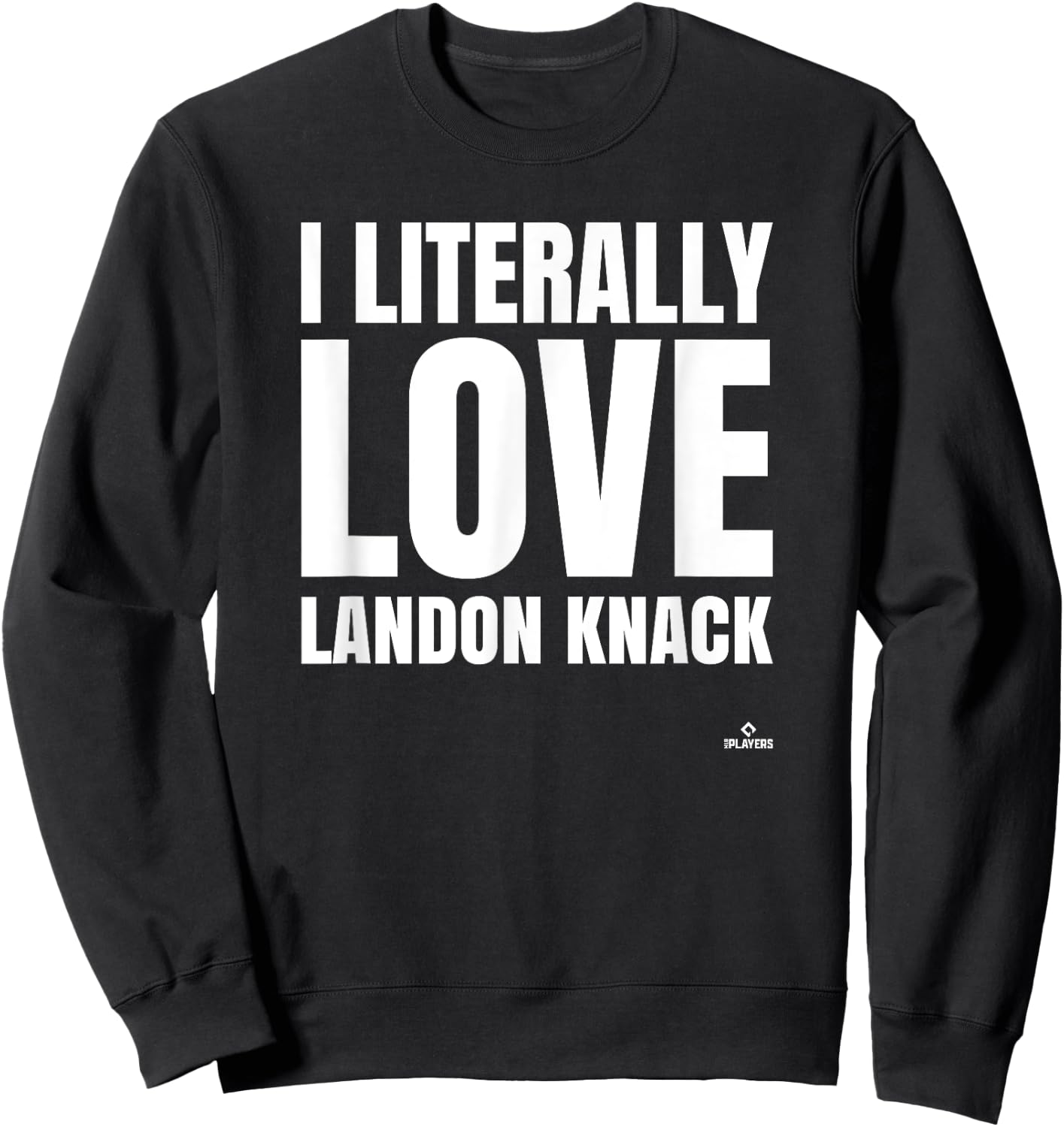 I Literally Love Landon Knack Prospect Baseball Fan Gear Sweatshirt - Sweatshirt | Black