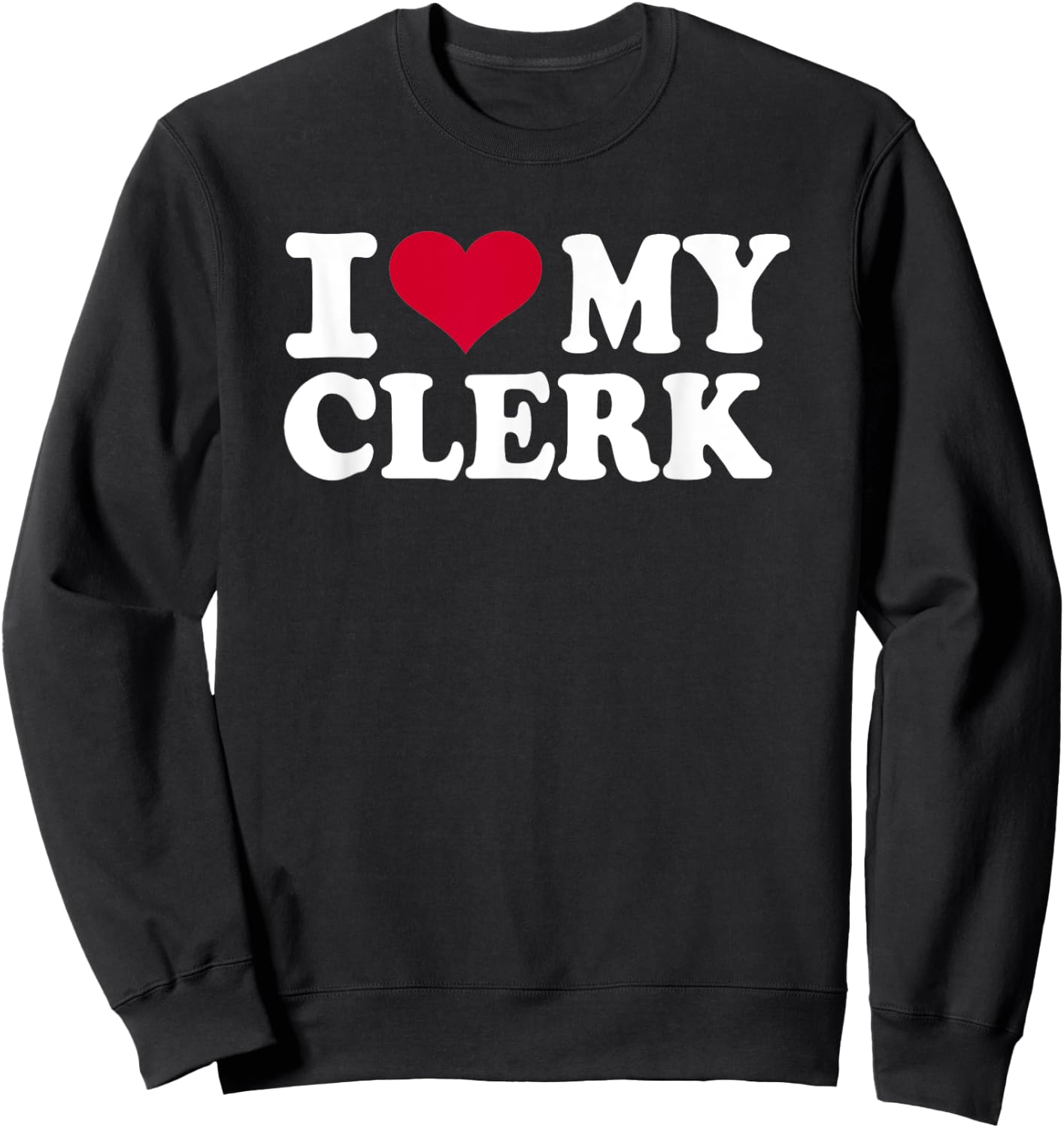I love my clerk Sweatshirt - Sweatshirt | Black
