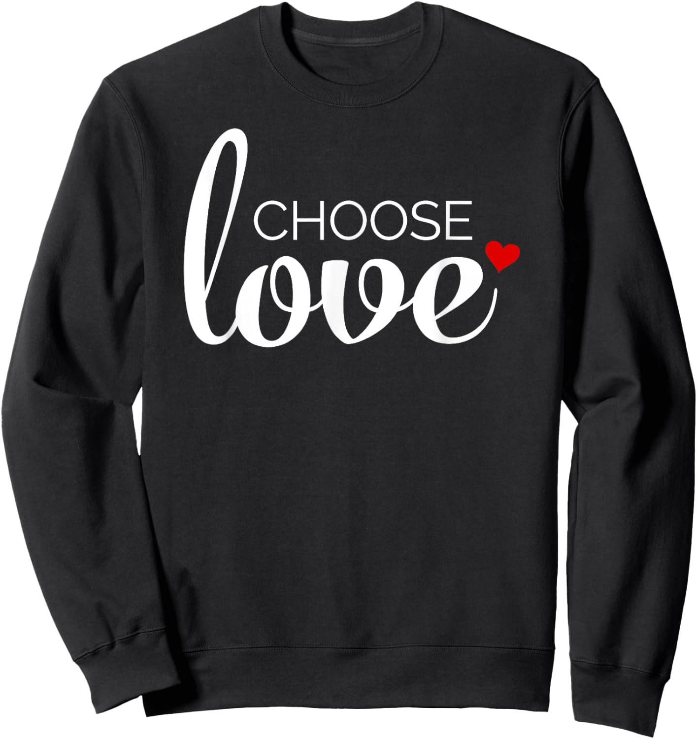 Choose Love with Red Heart - Inspirational Sweatshirt - Sweatshirt | Black