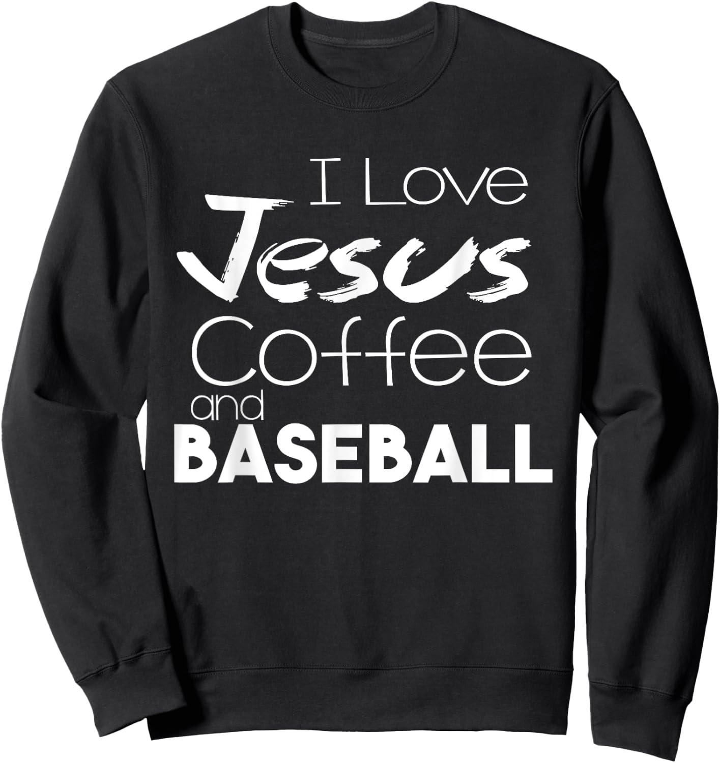 I Love Jesus Coffee And Baseball Christian Shirts Sports Sweatshirt - Sweatshirt | Black
