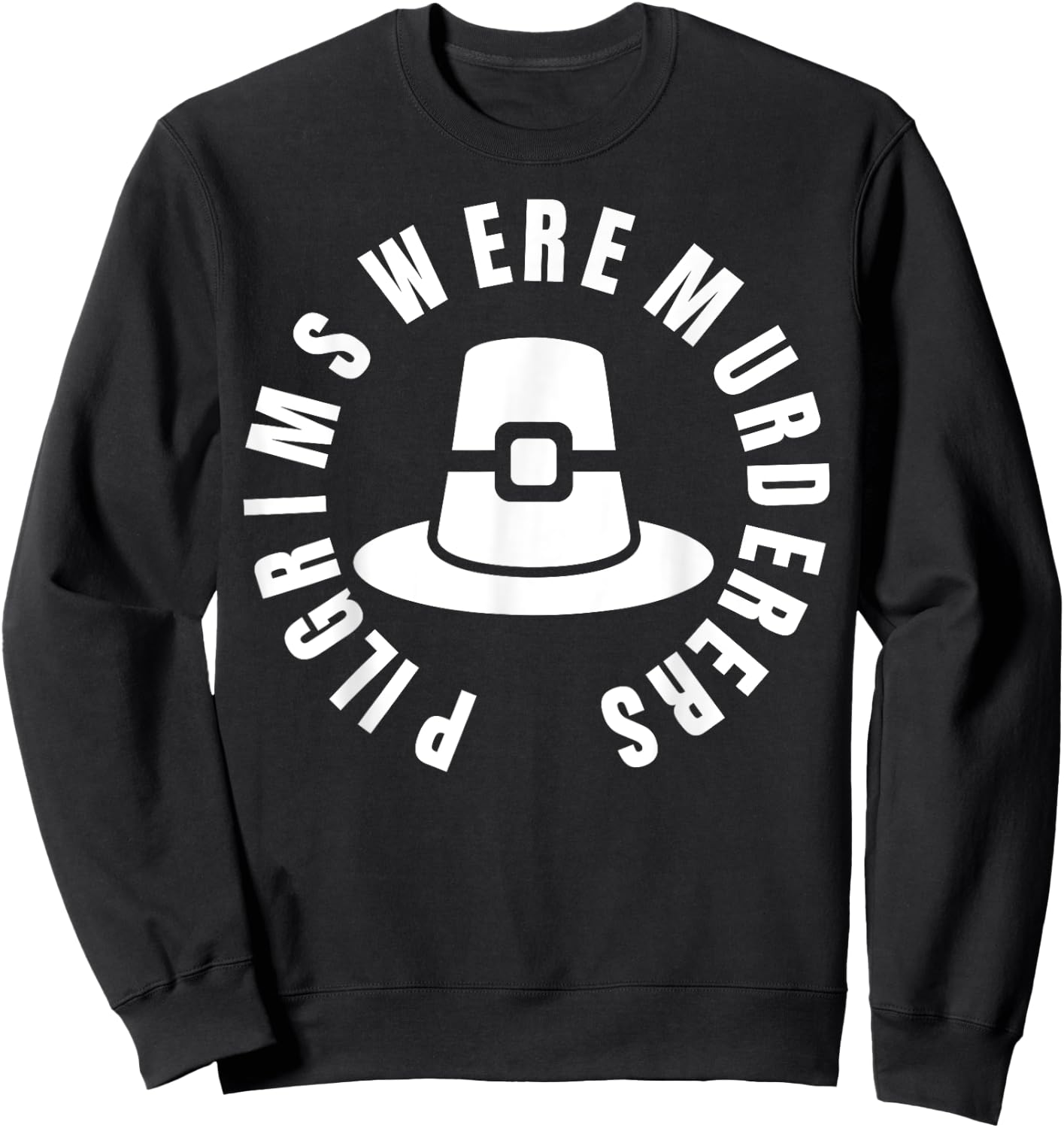 Pilgrims Were Murderers - protest social justice Sweatshirt - Sweatshirt | Black