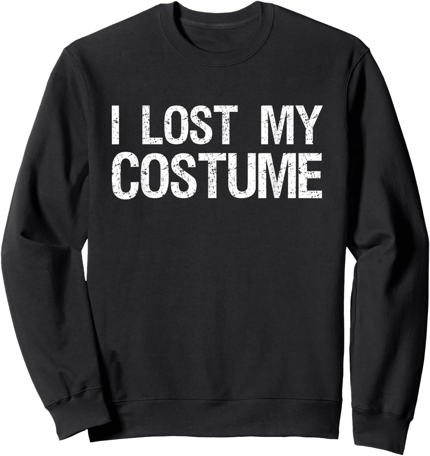 I Lost My Costume Funny Halloween Sweatshirt - Sweatshirt | Black