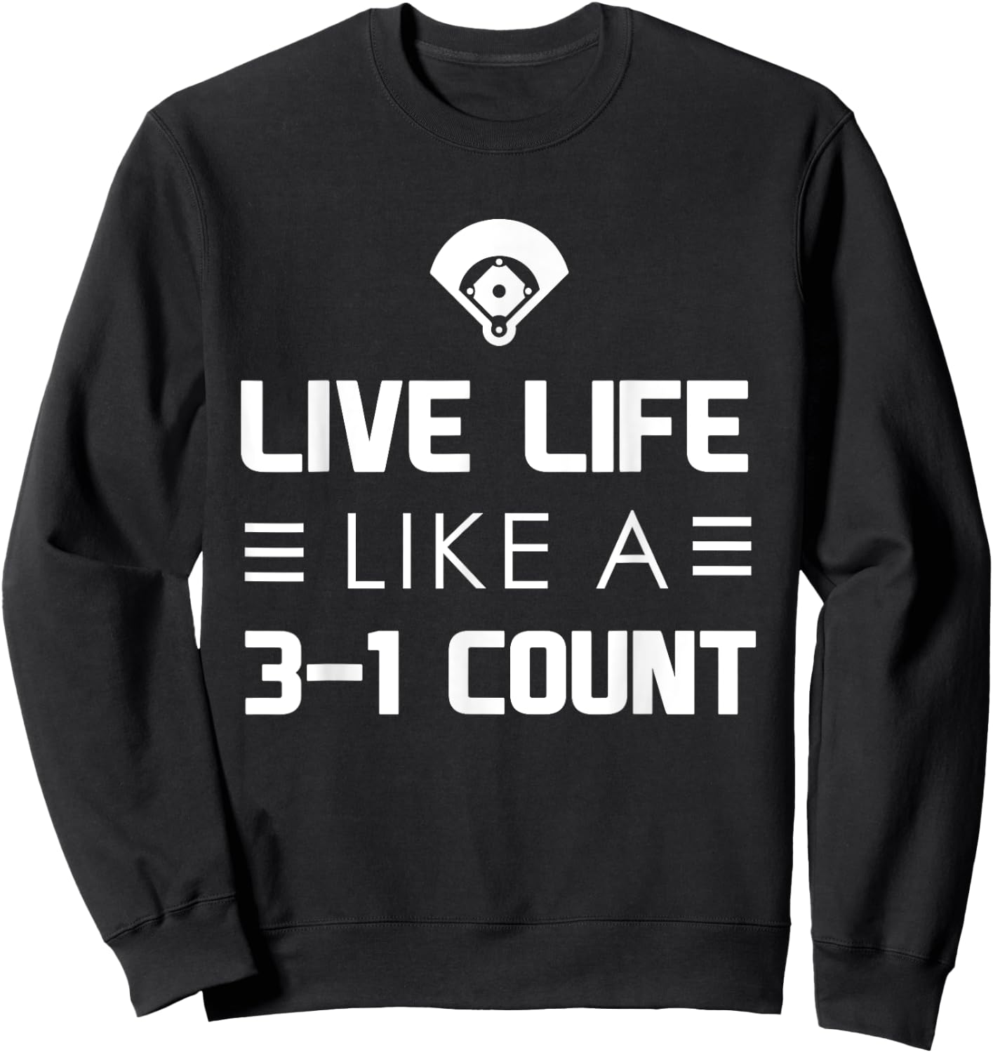Fan Designed: Live life like a 3-1 count Sweatshirt - Sweatshirt | Black
