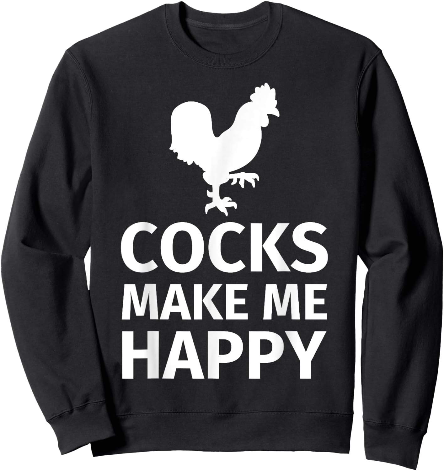 Cocks make me happy - Funny Cock Lover Shirt Sweatshirt - Sweatshirt | Black