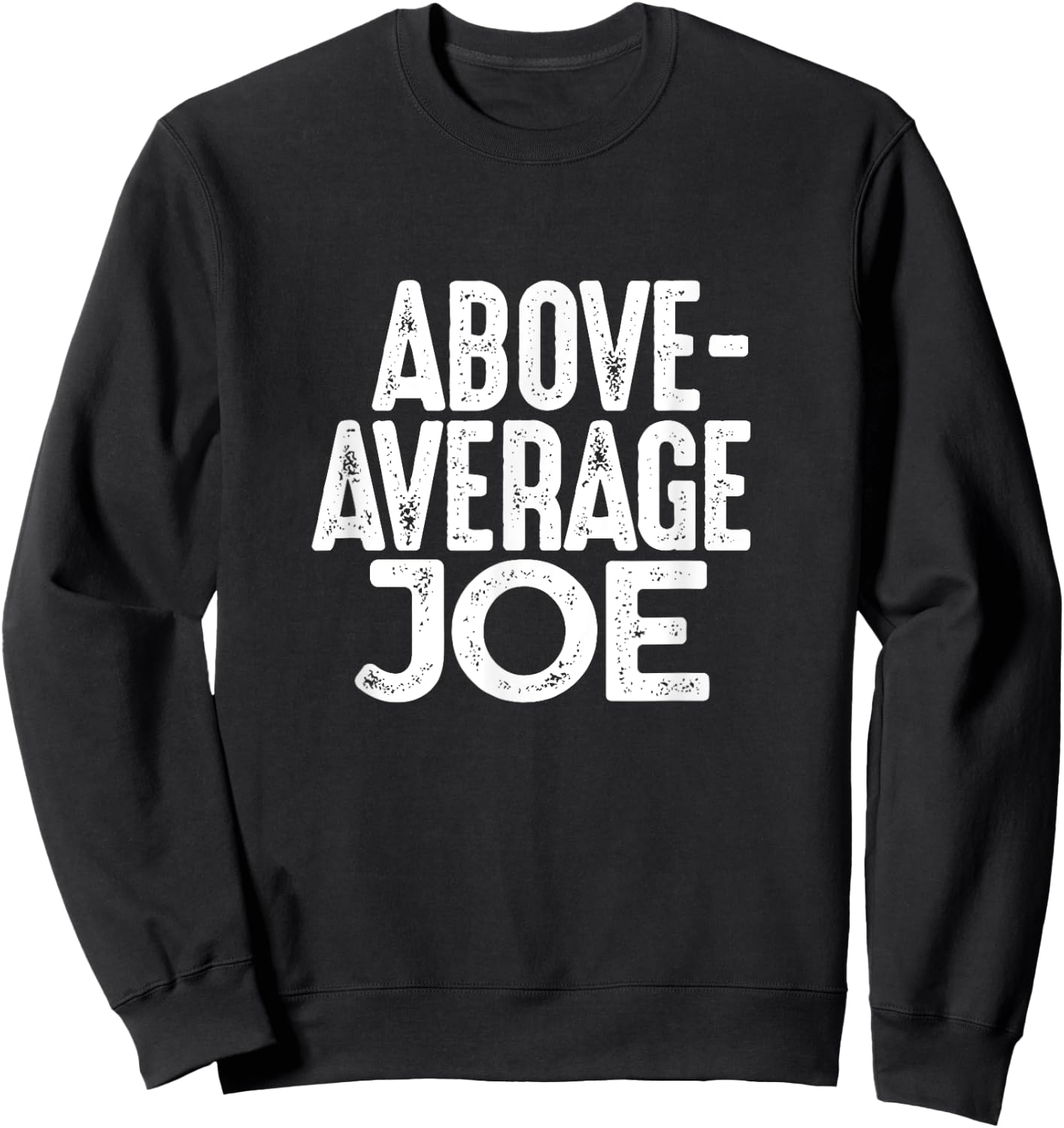Above Average Joe Funny Gym Name Gift Sweatshirt - Sweatshirt | Black