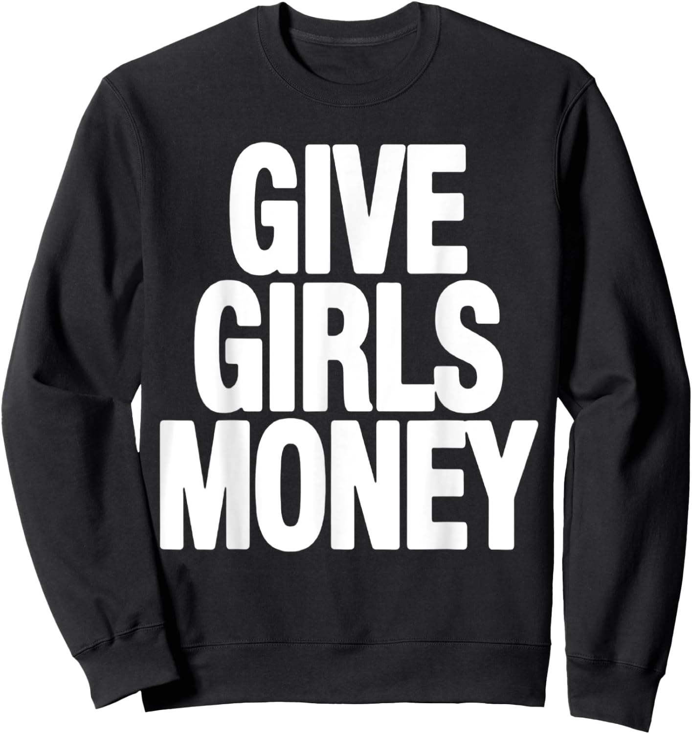Give Girls Money Sweatshirt - Sweatshirt | Black