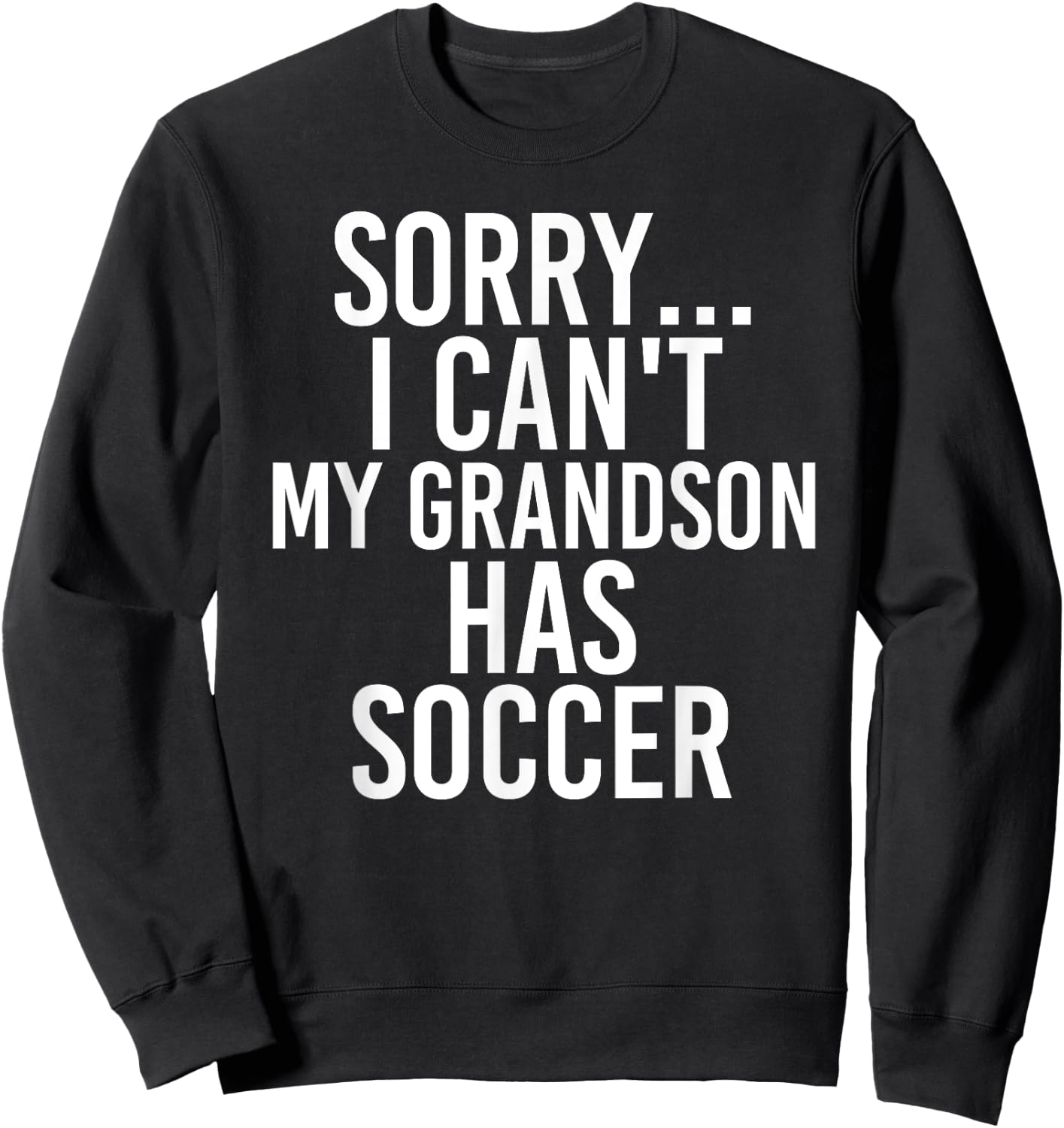 Grandpa Grandma | My Grandson Has Soccer Sweatshirt - Sweatshirt | Black