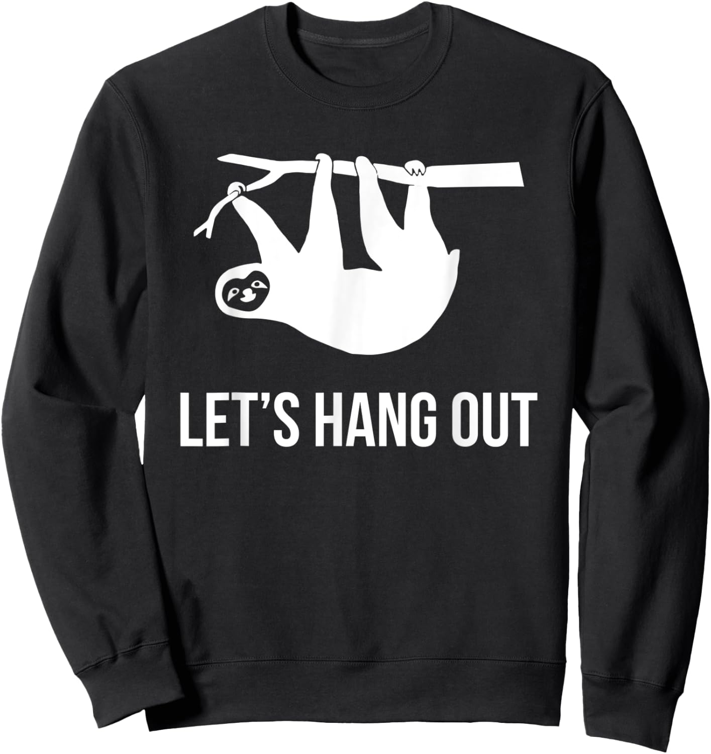 Let's Hang Out Funny Sloth Animal Zoo Laziness Sweatshirt - Sweatshirt | Black