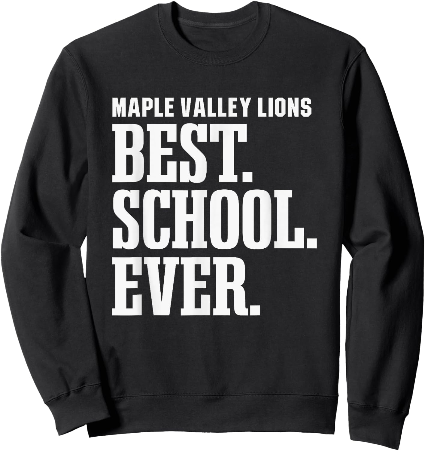 Maple Valley Lions Best Ever HS Sweatshirt - Sweatshirt | Black