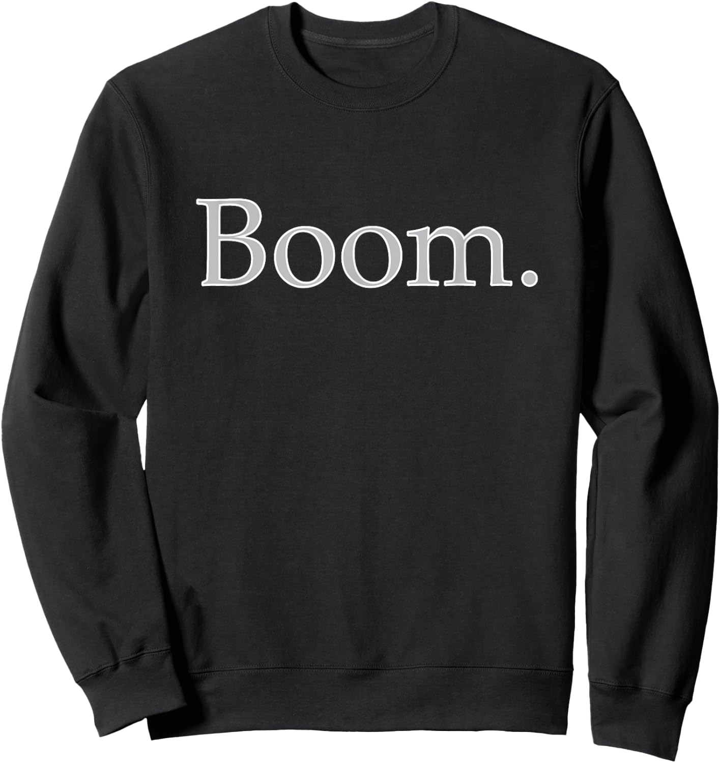 "BOOM." motivational, inspirational, gym, workout shirt. Sweatshirt - Sweatshirt | Black