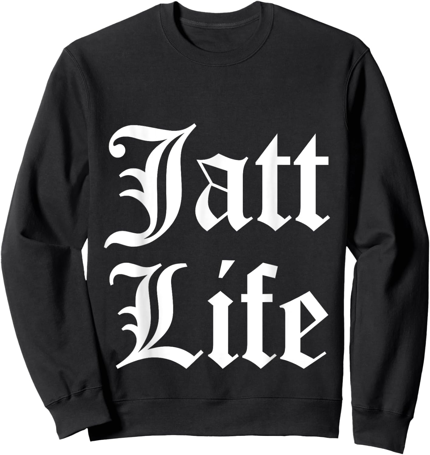 Funny Punjabi Humor "Jatt Life" Sweatshirt - Sweatshirt | Black