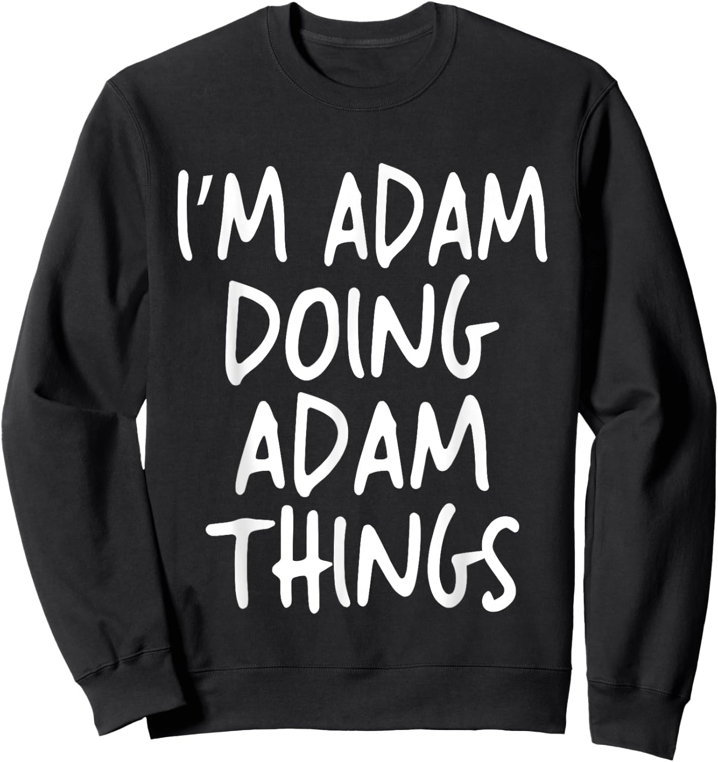 I'm Adam Doing Adam Things Personalized Funny First Name Sweatshirt - Sweatshirt | Black
