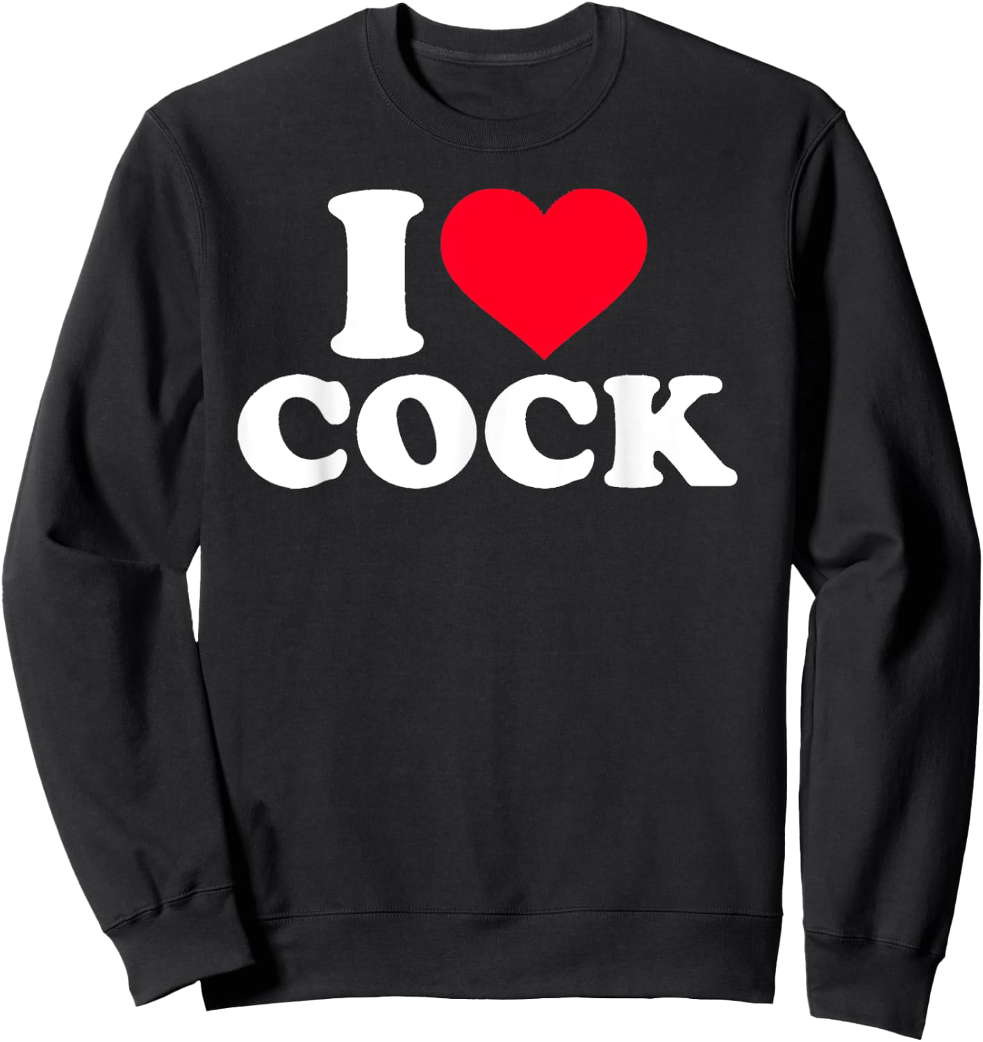 I Love Heart Cock Funny Apparel Small Sweatshirt - Sweatshirt | Black