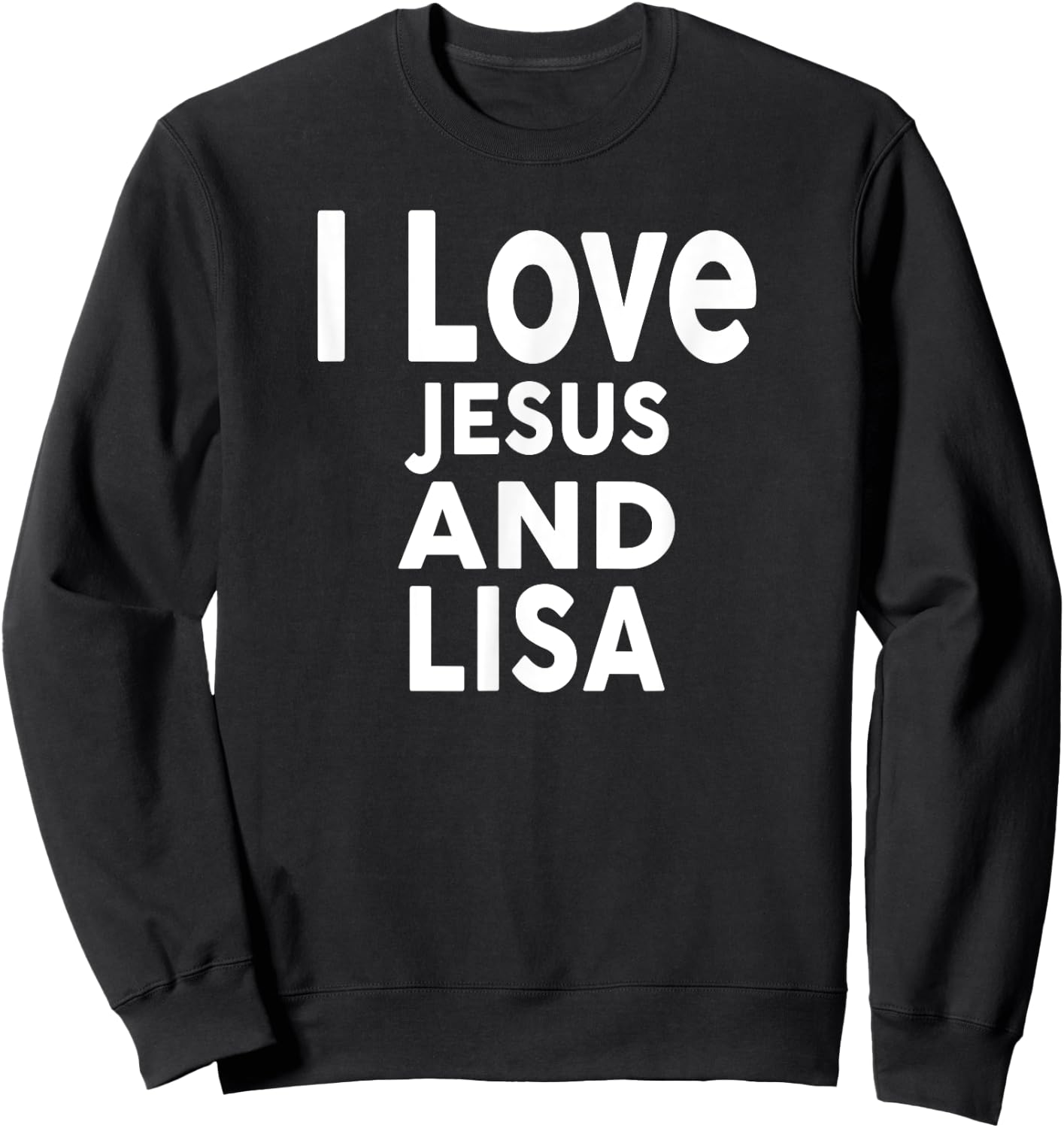 I Love Jesus and LISA Name LISA Sweatshirt - Sweatshirt | Black