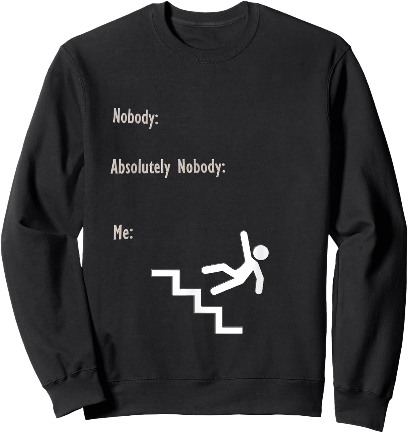 Falling Down Stairs Nobody Meme Sweatshirt - Sweatshirt | Black