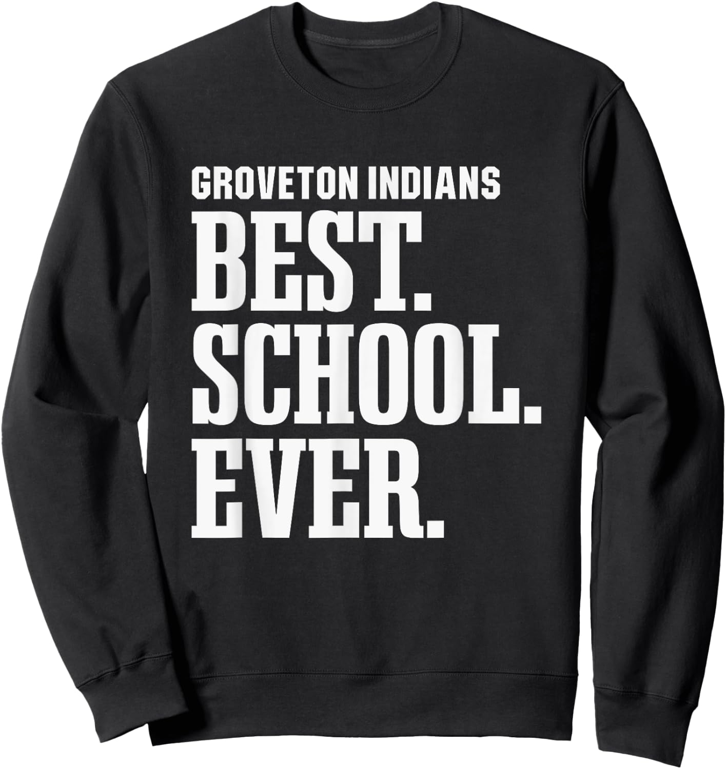 Groveton Indians Best Ever HS Sweatshirt - Sweatshirt | Black