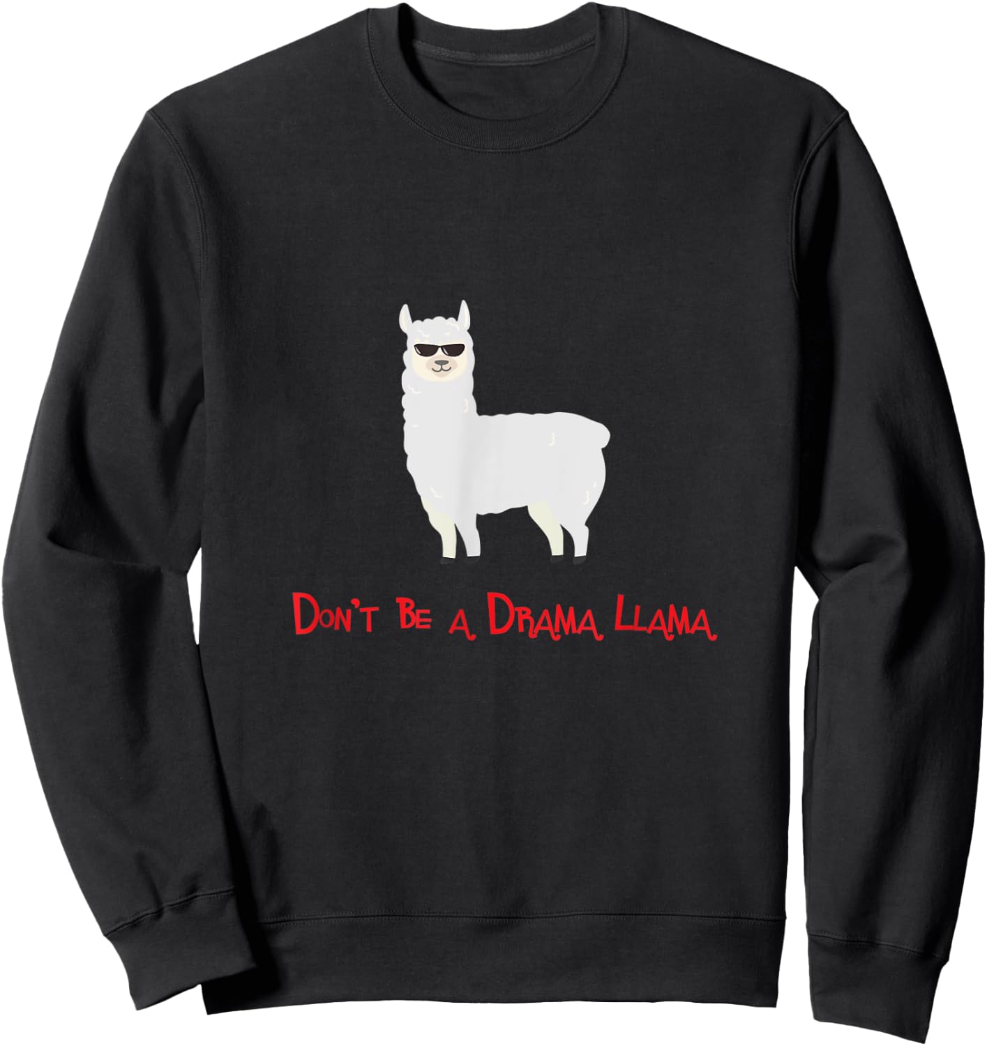 Cute and Funny Don't be a Drama Llama Sweatshirt - Sweatshirt | Black