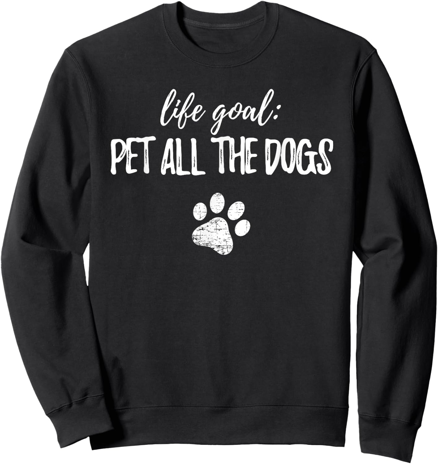 Life Goal Pet All The Dogs T Shirt Dog Owner Funny Gift Women Kids Sweatshirt - Sweatshirt | Black