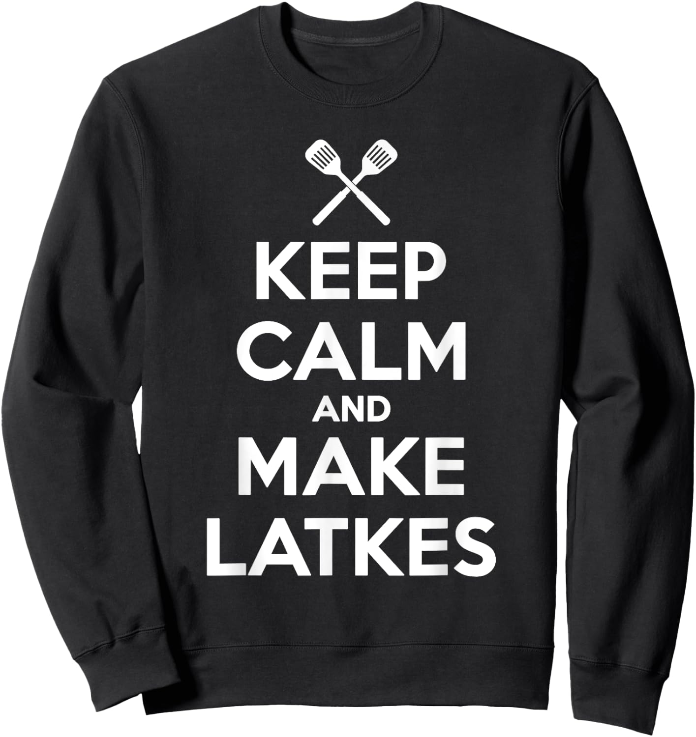 Keep Calm And Make Latkes Funny Humor Hanukkah T Shirt Sweatshirt - Sweatshirt | Black