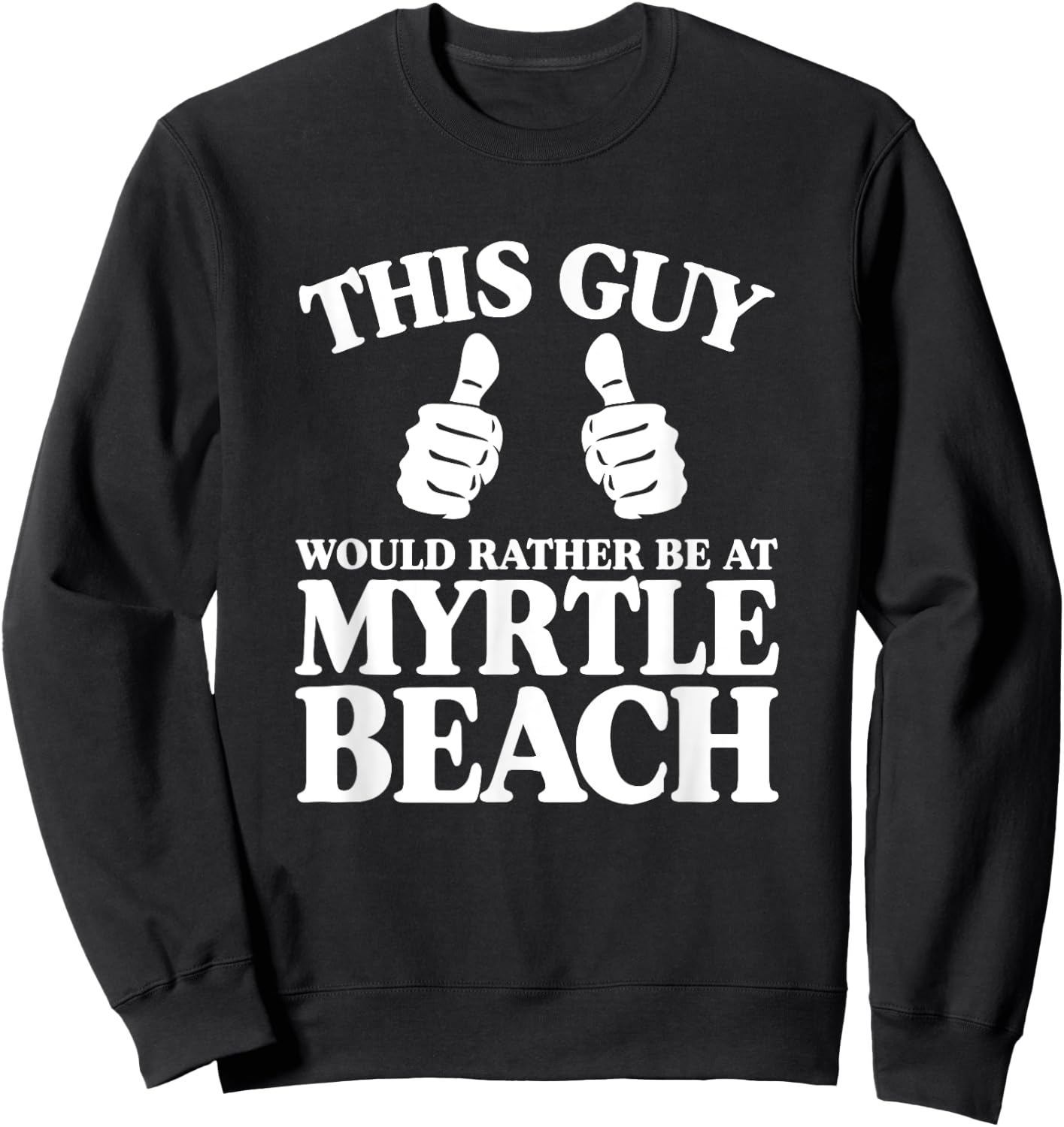 This Guy Would Rather Be At Myrtle Beach South Carolina SC Sweatshirt - Sweatshirt | Black