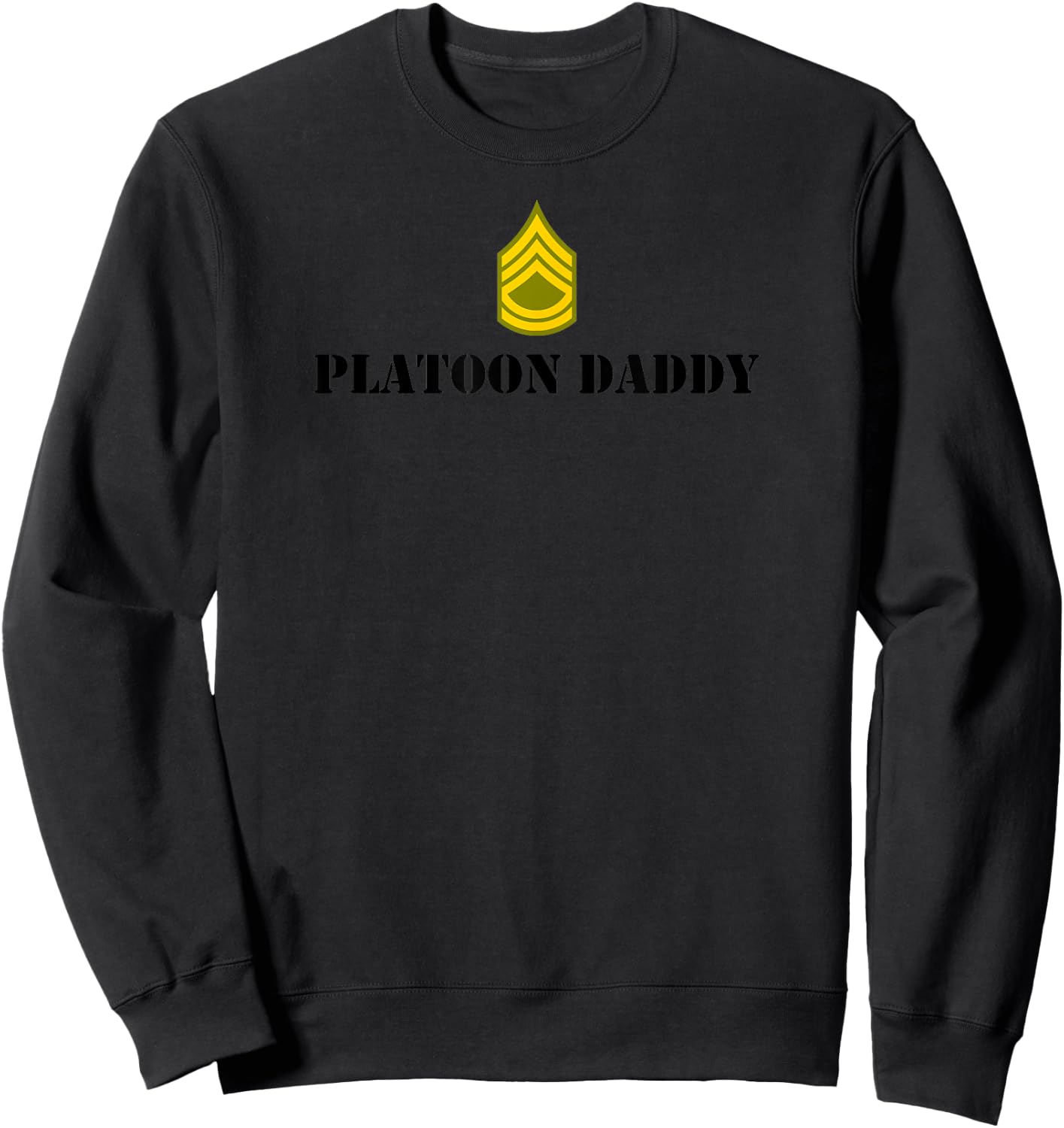 Platoon Daddy Army Sergeant First Class SFC Shirt Sweatshirt - Sweatshirt | Black
