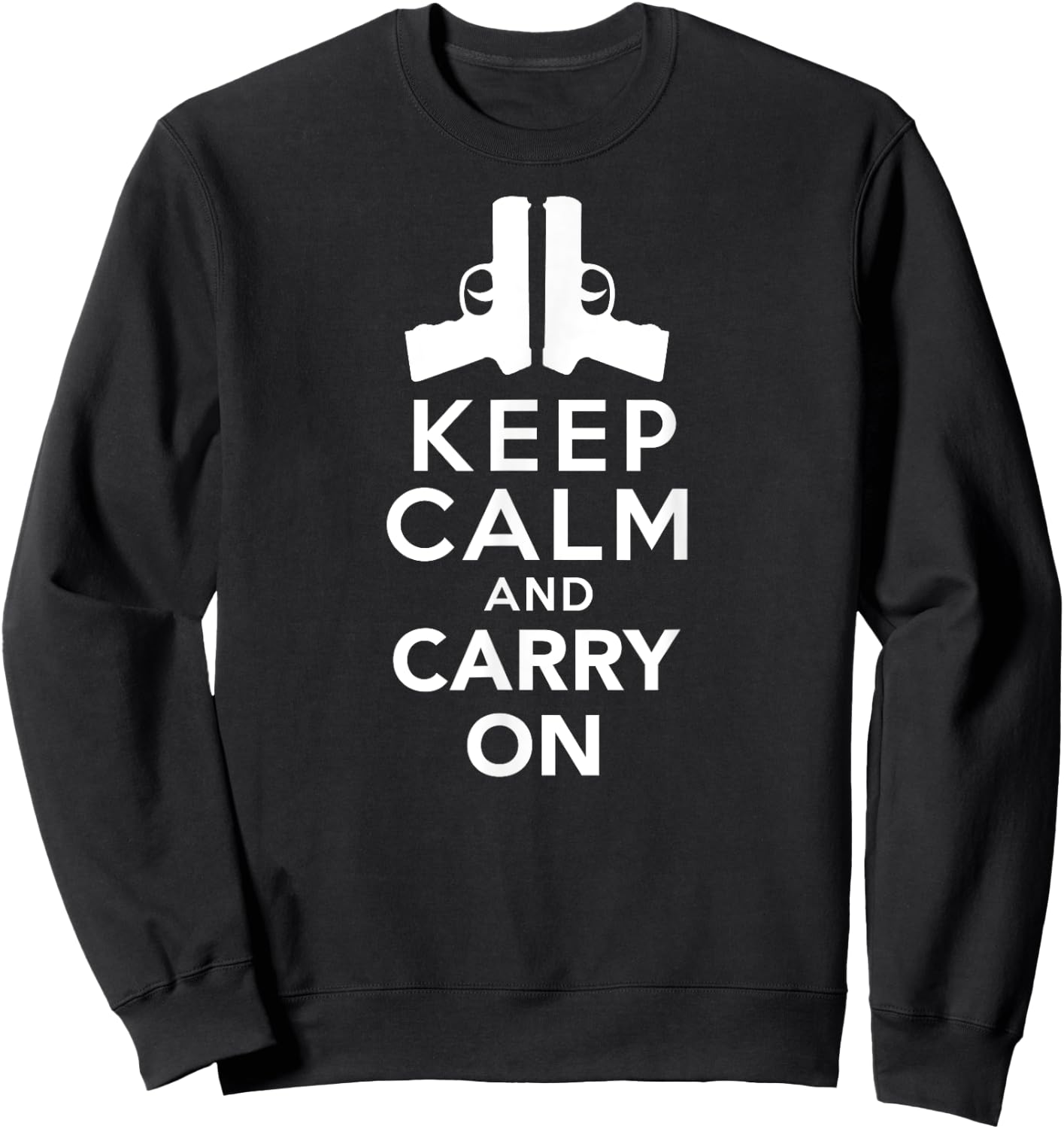 Keep Calm and Carry On: Funny 2nd Amendment Rights Sweatshirt - Sweatshirt | Black