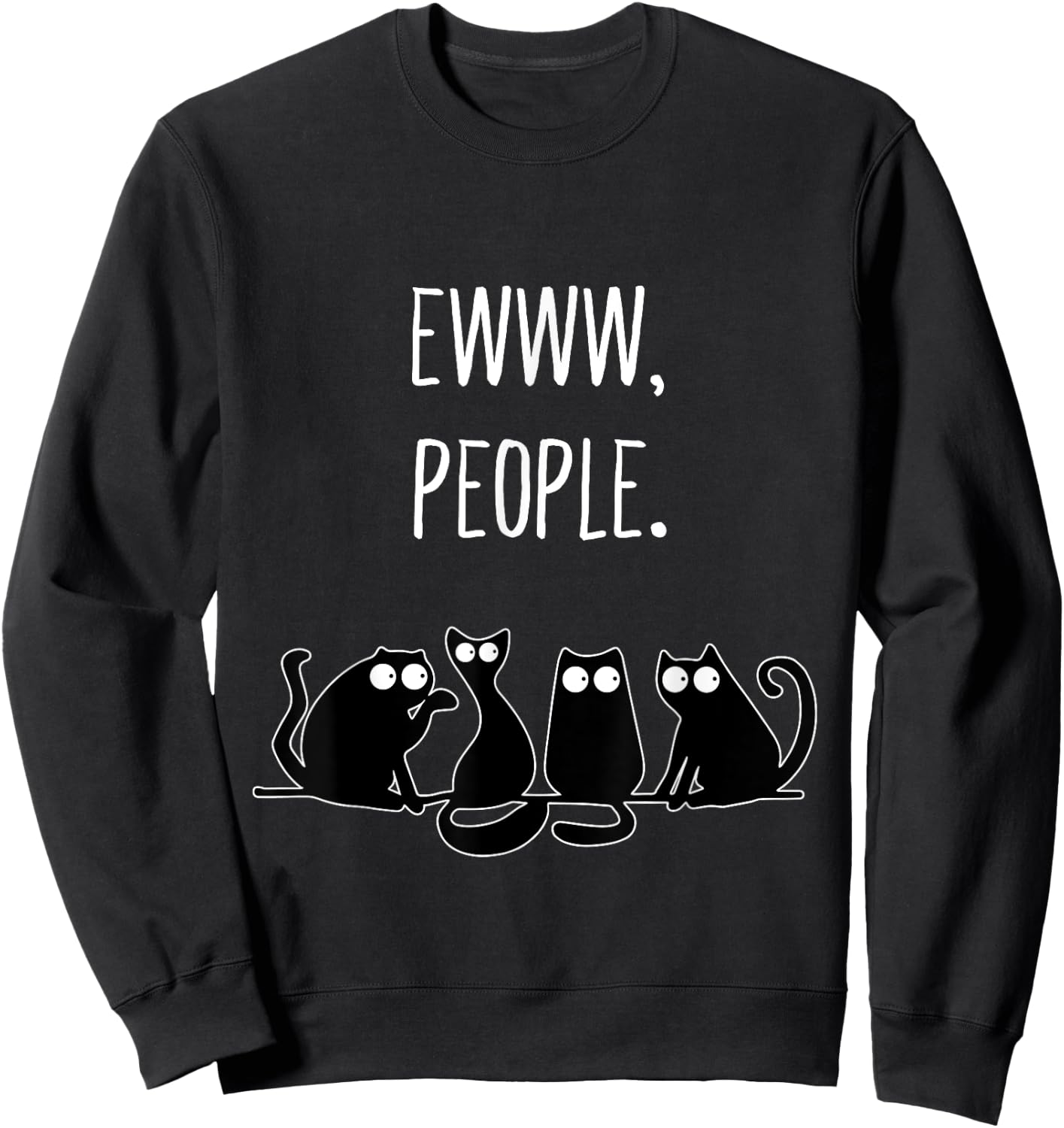 Ewww People Cat Lovers Novelty Gifts Ew People Sweatshirt - Sweatshirt | Black