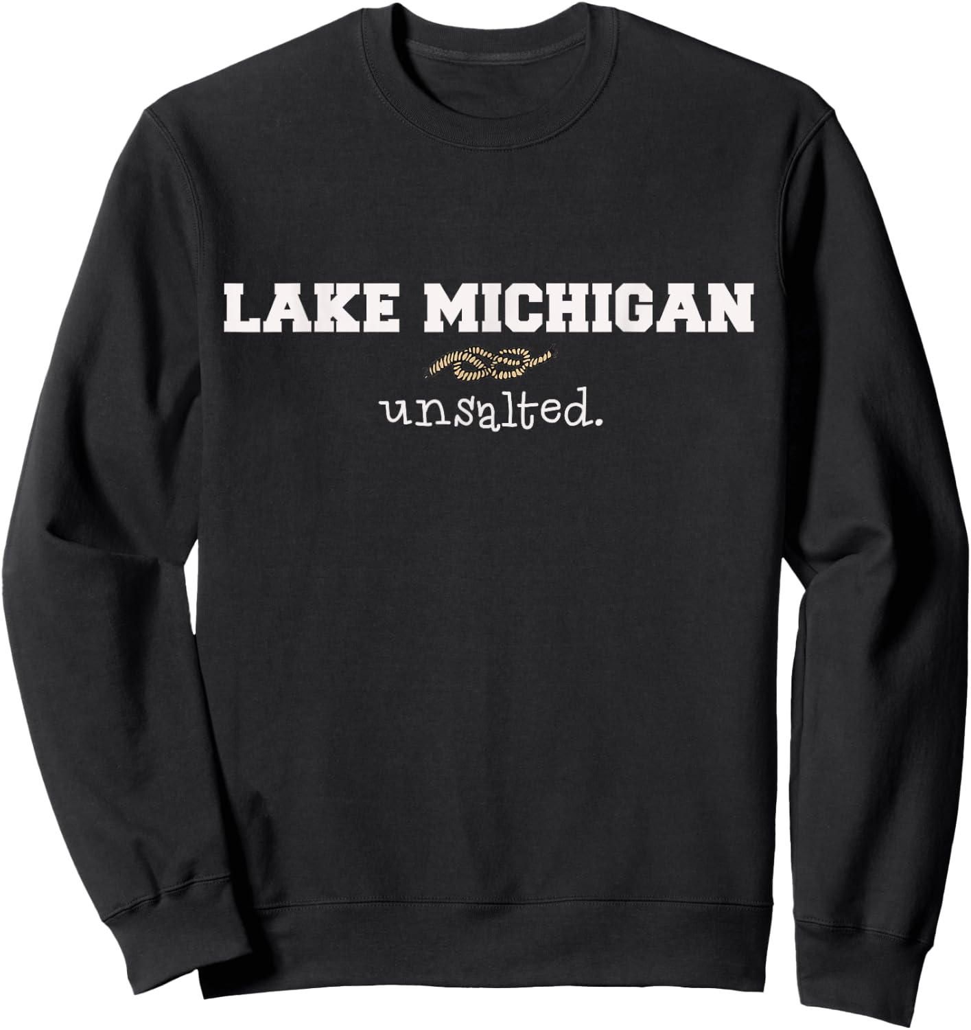 Lake Michigan Gift the Great Lakes, unsalted! Sweatshirt - Sweatshirt | Black